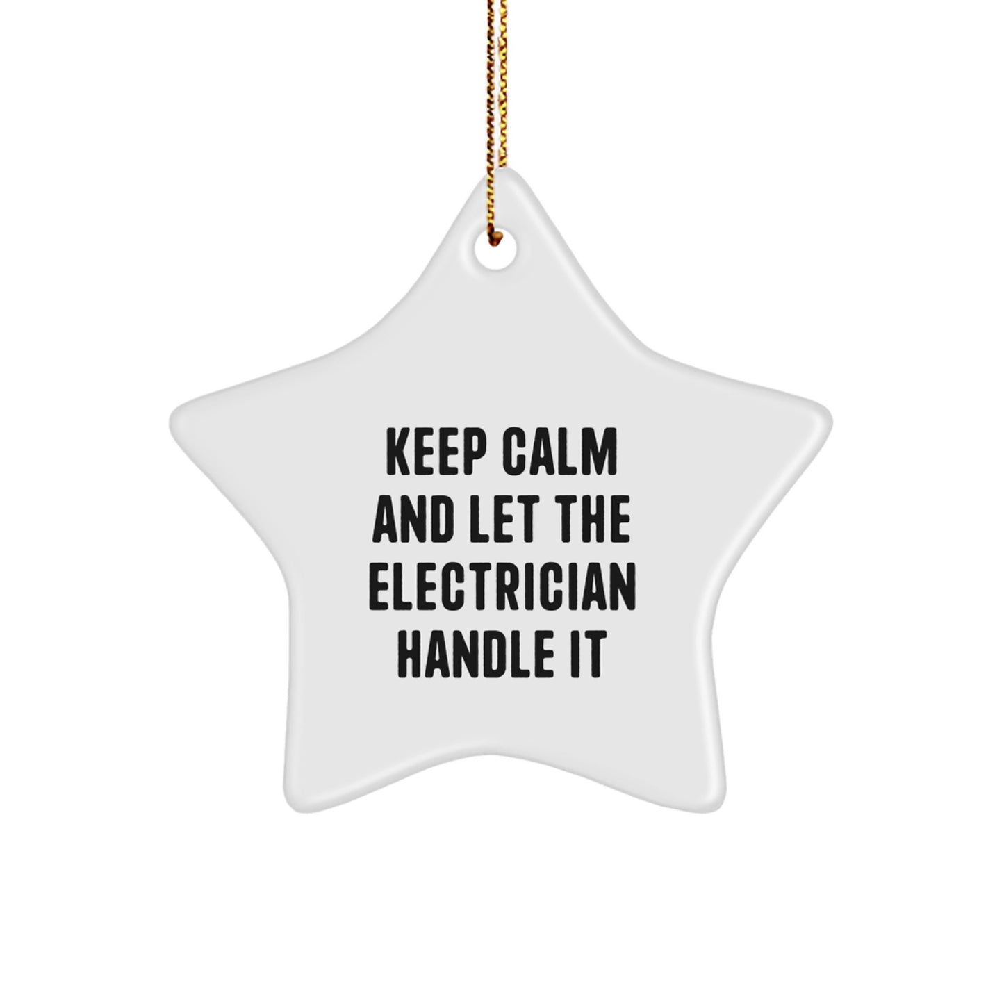 Funny Electrician Gifts from Men for Electrician Christmas Unique Star Ornament Keep Calm And Let The Electrician Handle It - Image 1