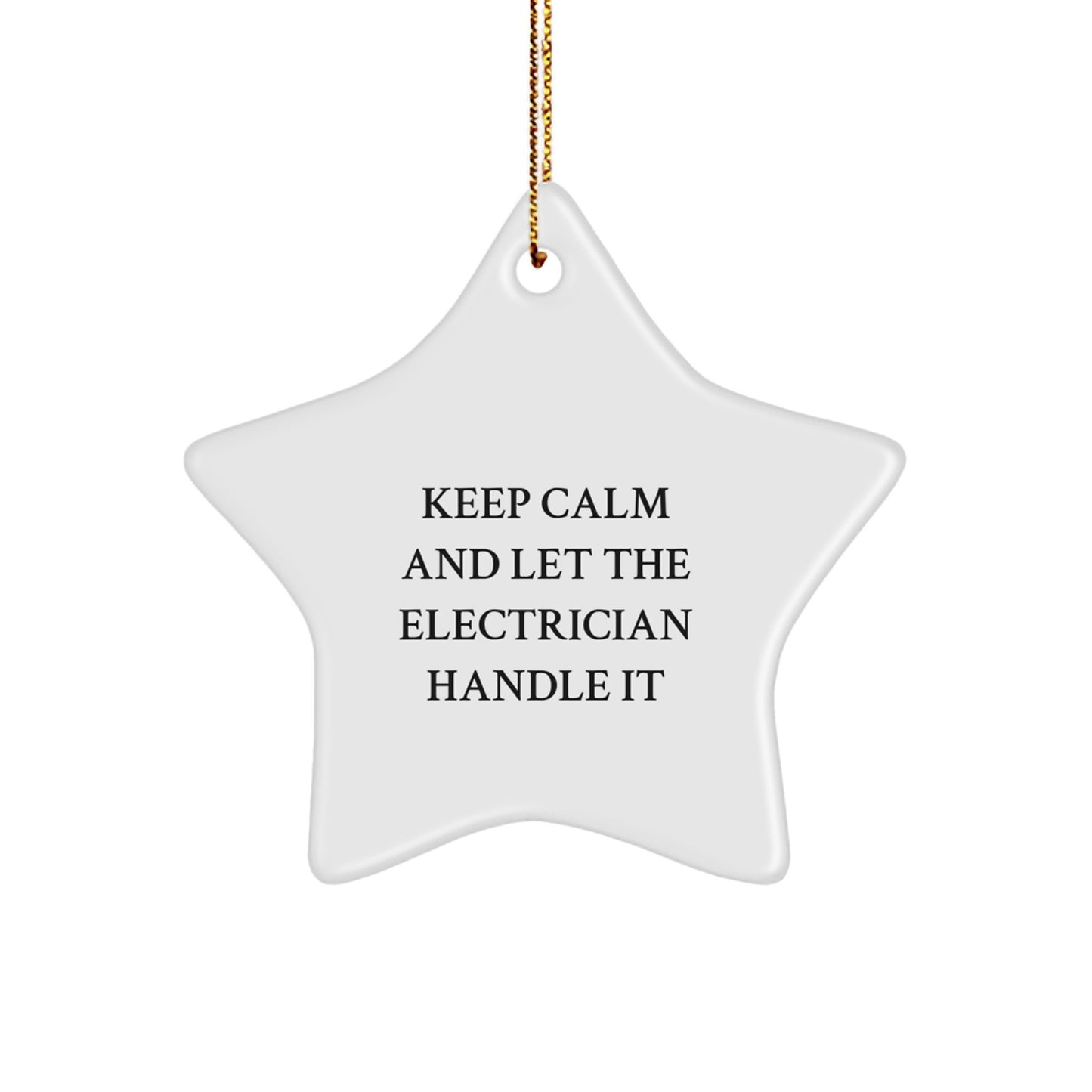 Funny Electrician Gifts for Men, Unique Star Ornament with 'Keep Calm And Let The Electrician Handle It' Quote, Christmas Memorable Presents - Image 1