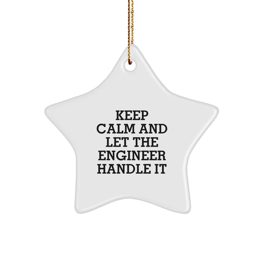 Funny Engineer Gifts from Men to Engineer Friends and Family - Christmas Star Ornament - Keep Calm And Let The Engineer Handle It - Image 1