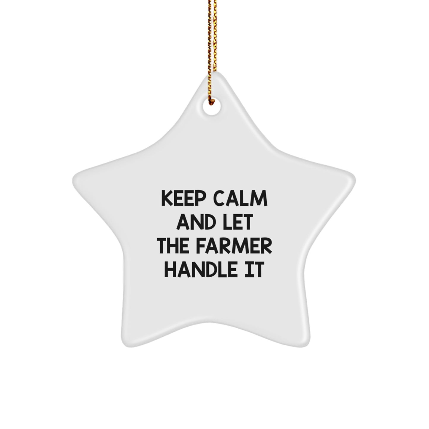 Funny Farmer Christmas Star Ornament Gifts from Friends, Family, or Coworkers for Men, Women - Keep Calm And Let The Farmer Handle It Star Decoration - Image 1