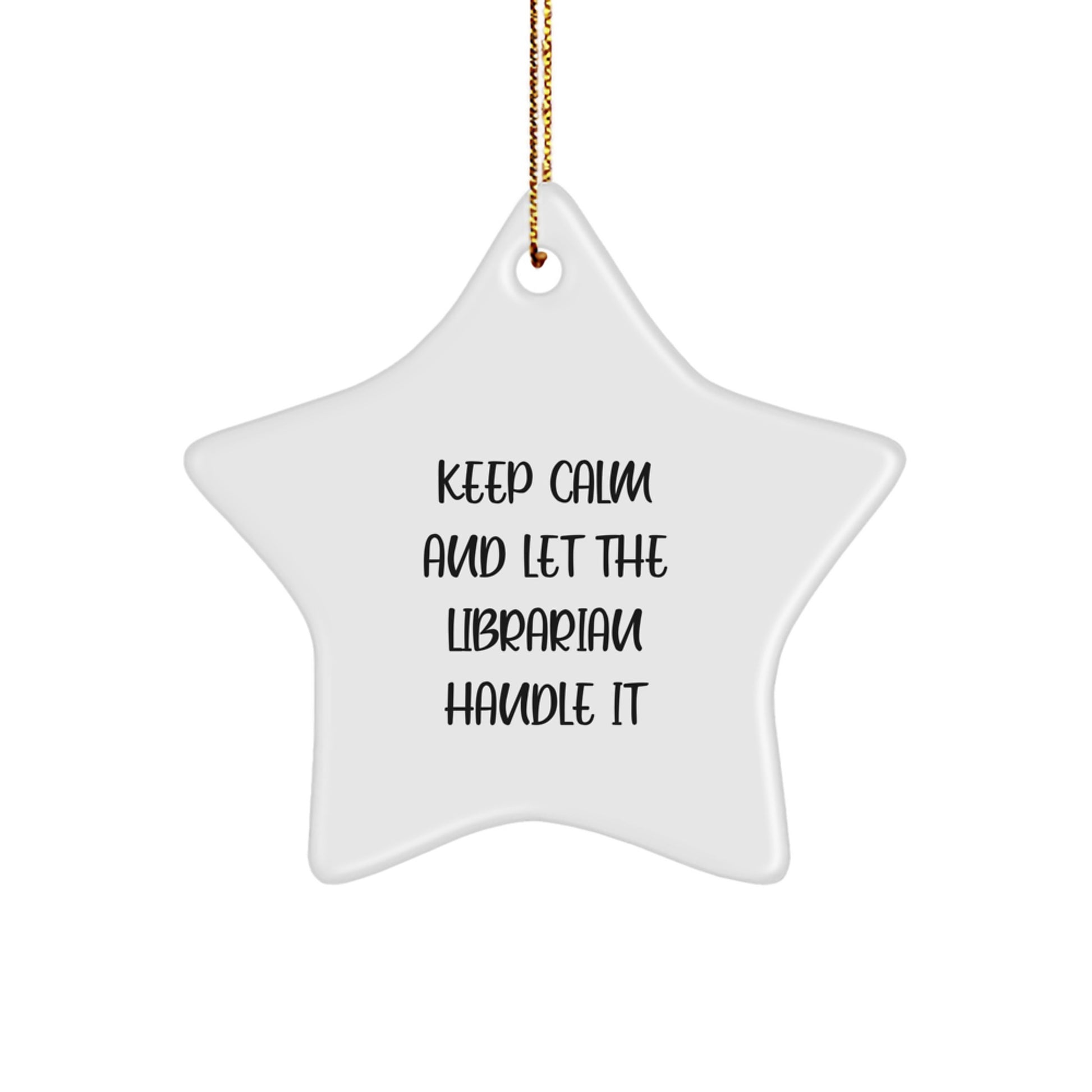 Keep Calm and Let the Librarian Handle It Funny Librarian Star Ornament Gifts for Librarian from Friends for Christmas - Image 1