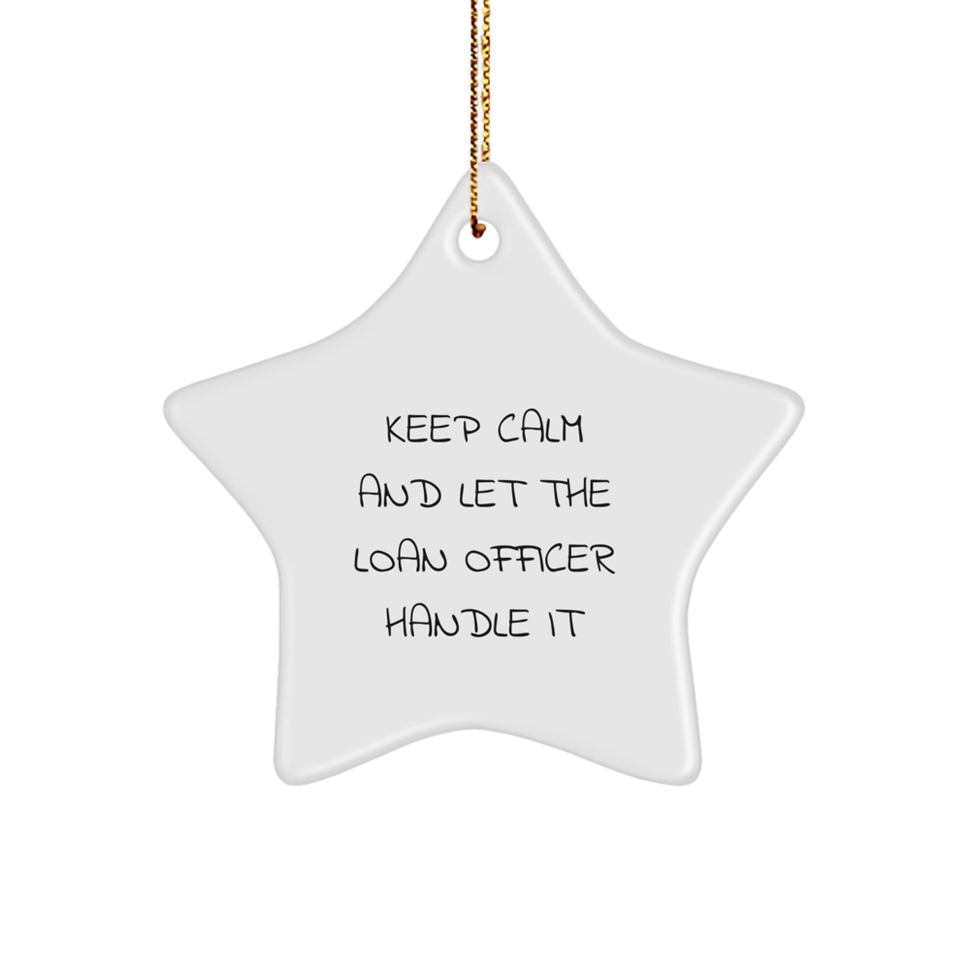 Funny Loan Officer Christmas Unique Gifts from Friends and Family - Keep Calm And Let The Loan Officer Handle It Star Ornament - Image 1