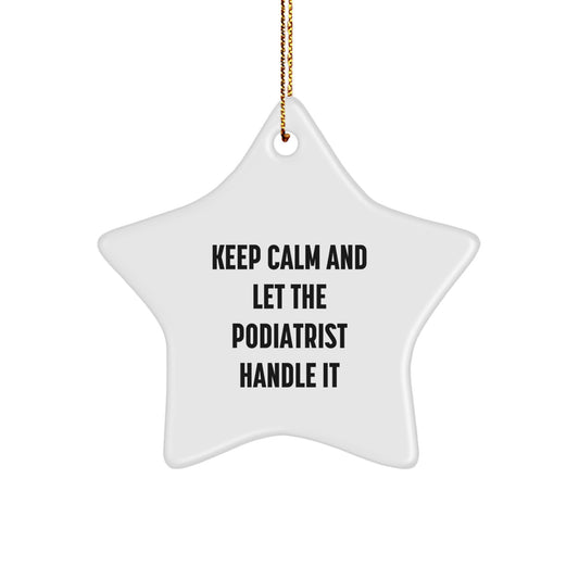 Gifts from Friends for Podiatrist - Keep Calm and Let The Podiatrist Handle It Star Ornament, White, Star Shaped, Durable MDF, High-Gloss Finish, Perfect Christmas Unique Gift - Image 1