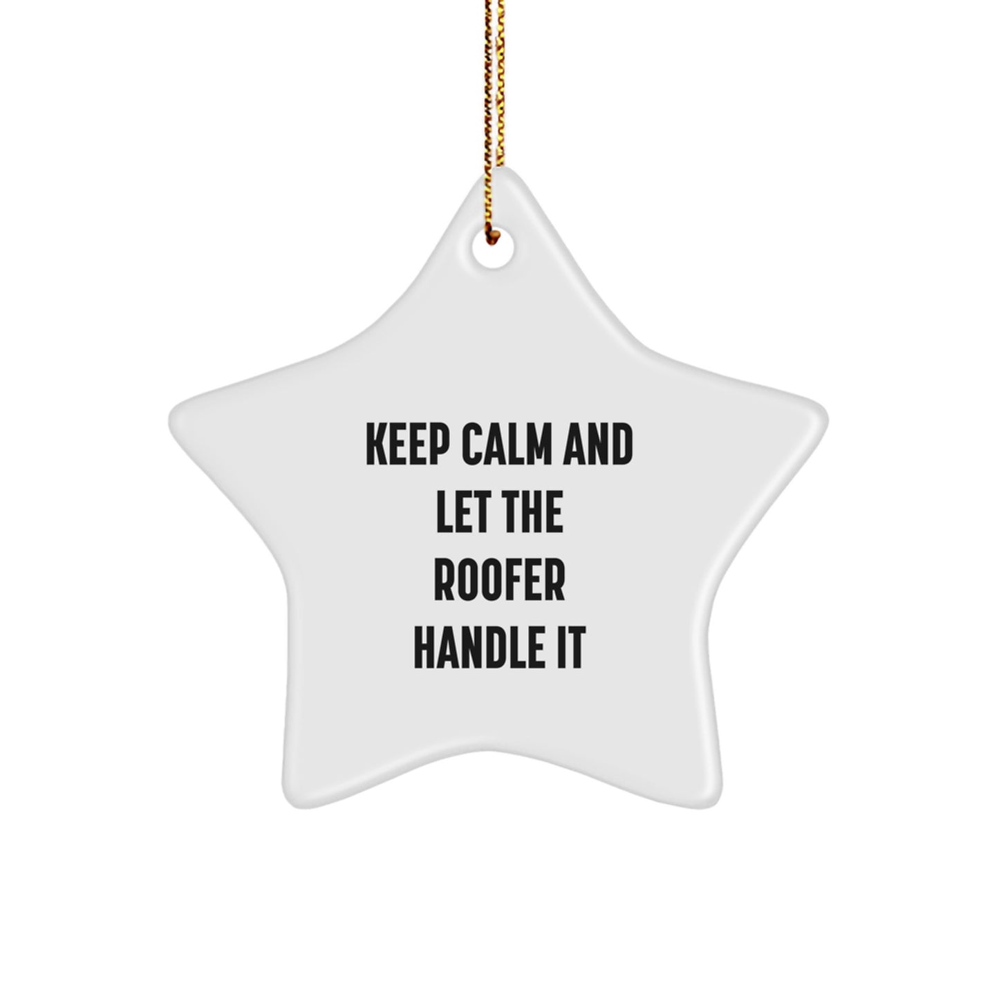 Funny Roofer Gifts for Men Star Ornament Keep Calm And Let The Roofer Handle It Christmas Unique Ideas - Image 1