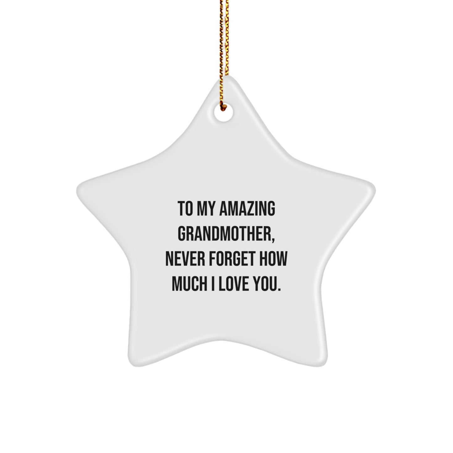 Heartwarming Gifts from Men to Grandmother, Star Ornament with To My Amazing Grandmother, Never Forget How Much I Love You. Quote, Perfect Christmas Unique Gift Ideas - Image 1