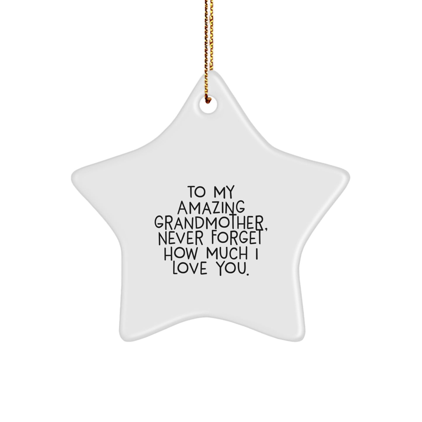 Cute Inspirational Gifts from Family to Grandmother, Star Ornament for Christmas Unique Gifts, To My Amazing Grandmother Never Forget How Much I Love You. - Image 1