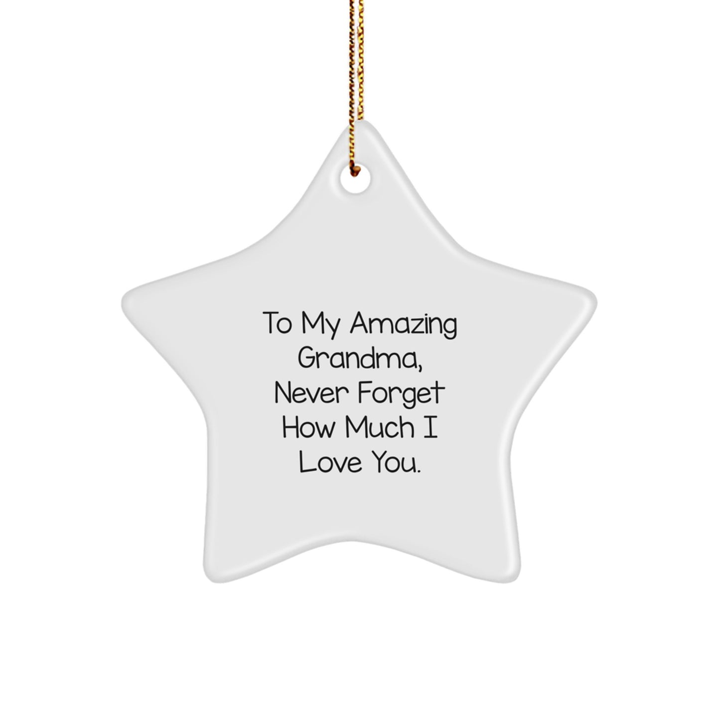 Gifts from Men to My Amazing Grandma, Never Forget How Much I Love You. Star Ornament for Christmas, A Heartfelt Gift for Grandma - Image 1