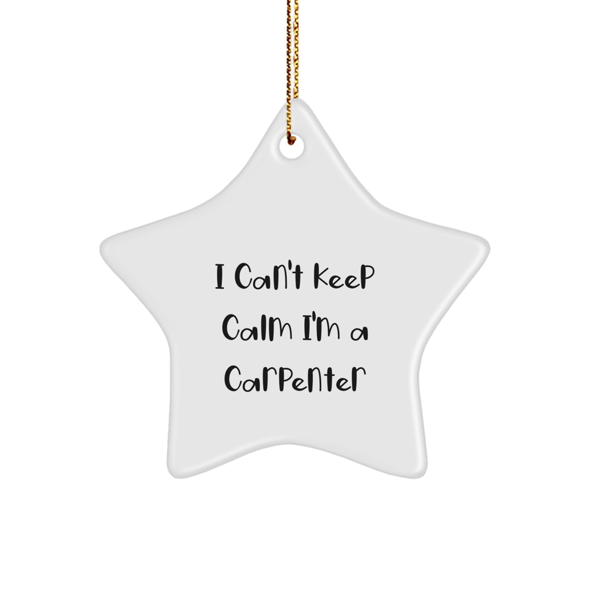 Funny I Can't Keep Calm I'm A Carpenter Christmas Star Ornament Gifts for Men, Unique Carpenter Gifts from Family, Friends, Coworkers - Image 1