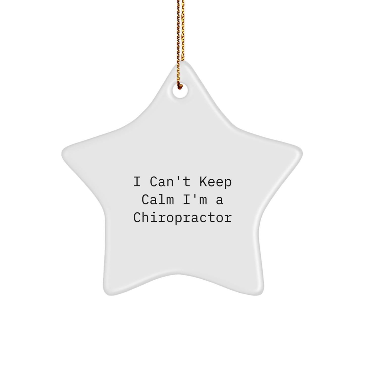 Chiropractor Star Ornament - Funny 'I Can't Keep Calm I'm A Chiropractor' Christmas Unique Gifts from Friends to Family - Image 1