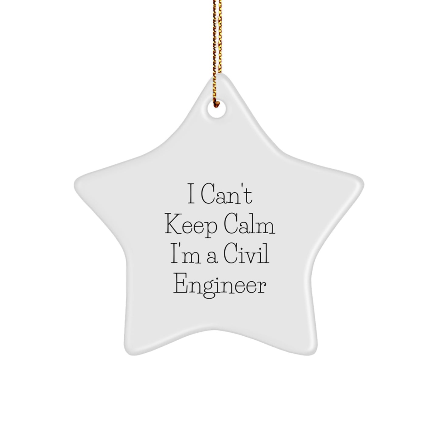 Funny Civil Engineer Star Ornament Gifts from Friends, Coworkers, Family, Civil Engineer Men, Women - Christmas Unique Decorations - I Can't Keep Calm I'm A Civil Engineer - Image 1