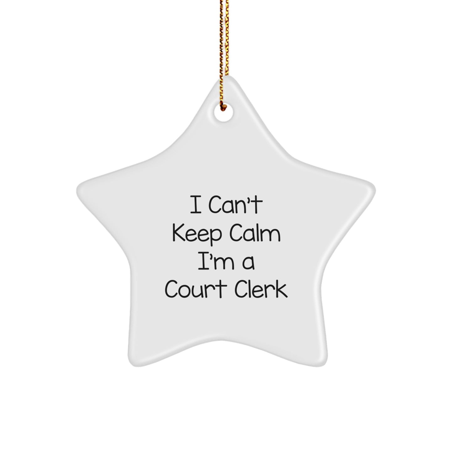 Funny Court Clerk Gifts from Friends, Star Ornament for Court Clerks - Christmas Unique Gifts for Men, Women, Family, Coworkers, I Can't Keep Calm I'm A Court Clerk Quotes - Image 1