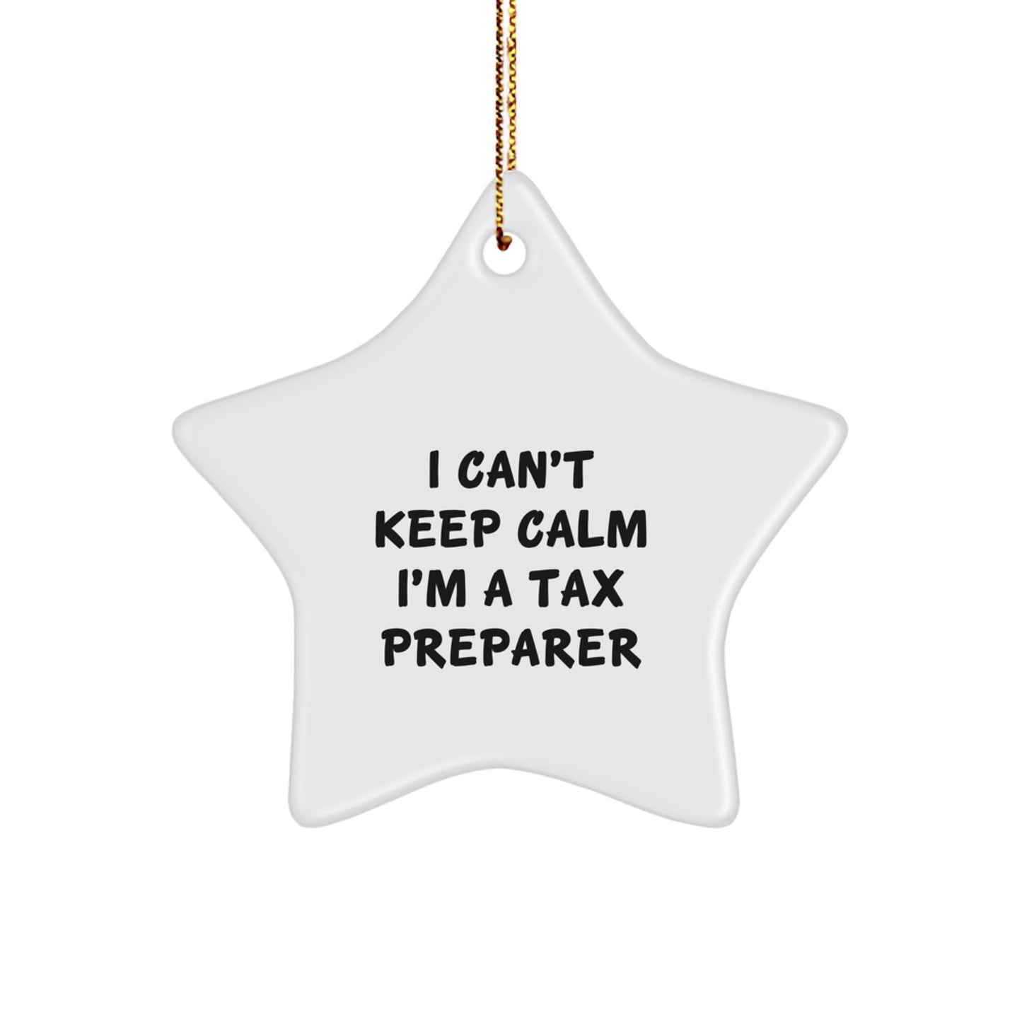 Funny 'I Can't Keep Calm I'm A Tax Preparer' Gifts for Friends and Family, Tax Preparer Star Ornament, Christmas Unique Gifts from Men, Women, Coworkers, Family - Image 1