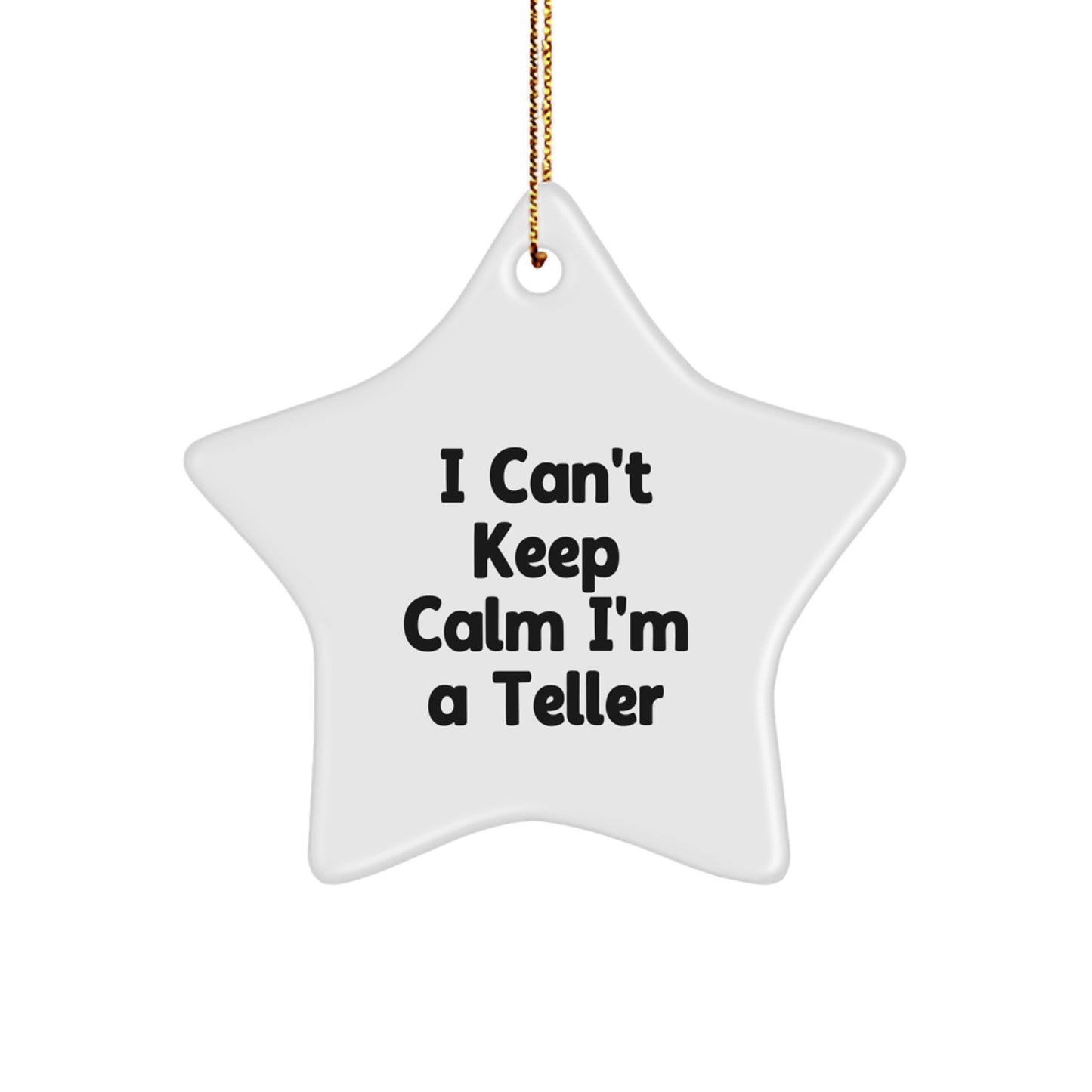 Funny Teller Star Ornament, Gifts from Friends and Family for Christmas Unique Gifts, Personalized I 'Can't Keep Calm I'm A Teller' Decorations - Image 1