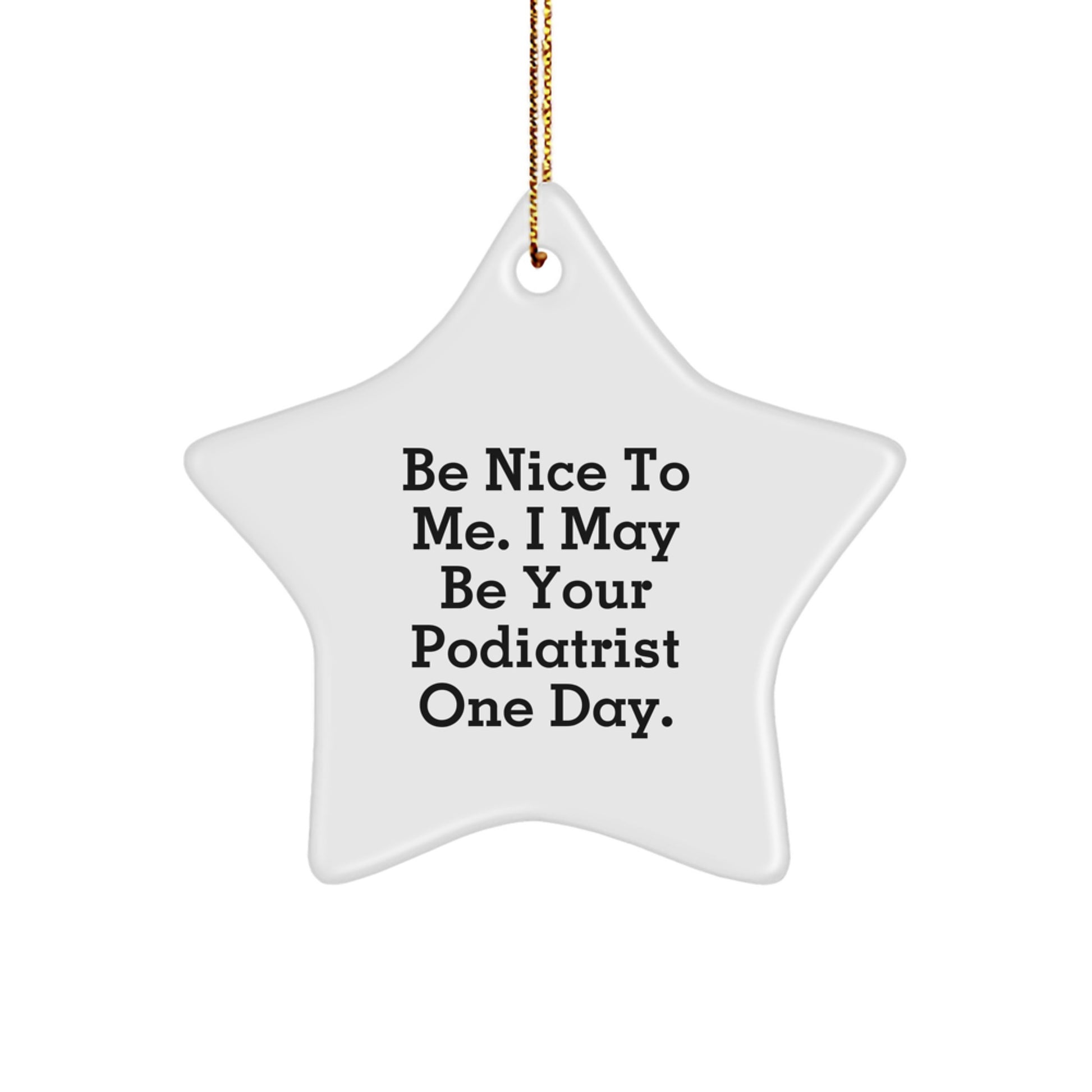 Funny Podiatrist Gifts, Be Nice To Me Star Ornament for Christmas Unique Gifts from Friends to Doctors - Image 1