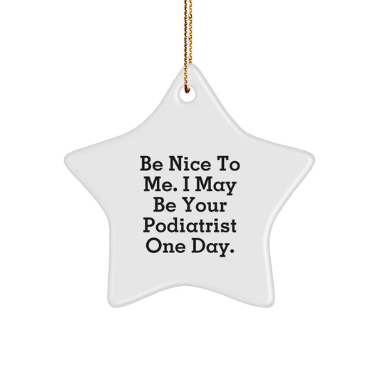 Funny Podiatrist Gifts, Be Nice To Me Star Ornament for Christmas Unique Gifts from Friends to Doctors - Image 1