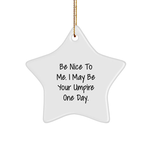 Funny Umpire Gifts from Men to Umpire Friends with Be Nice To Me Star Ornament, White Star Shaped Christmas Unique Gifts - Image 1