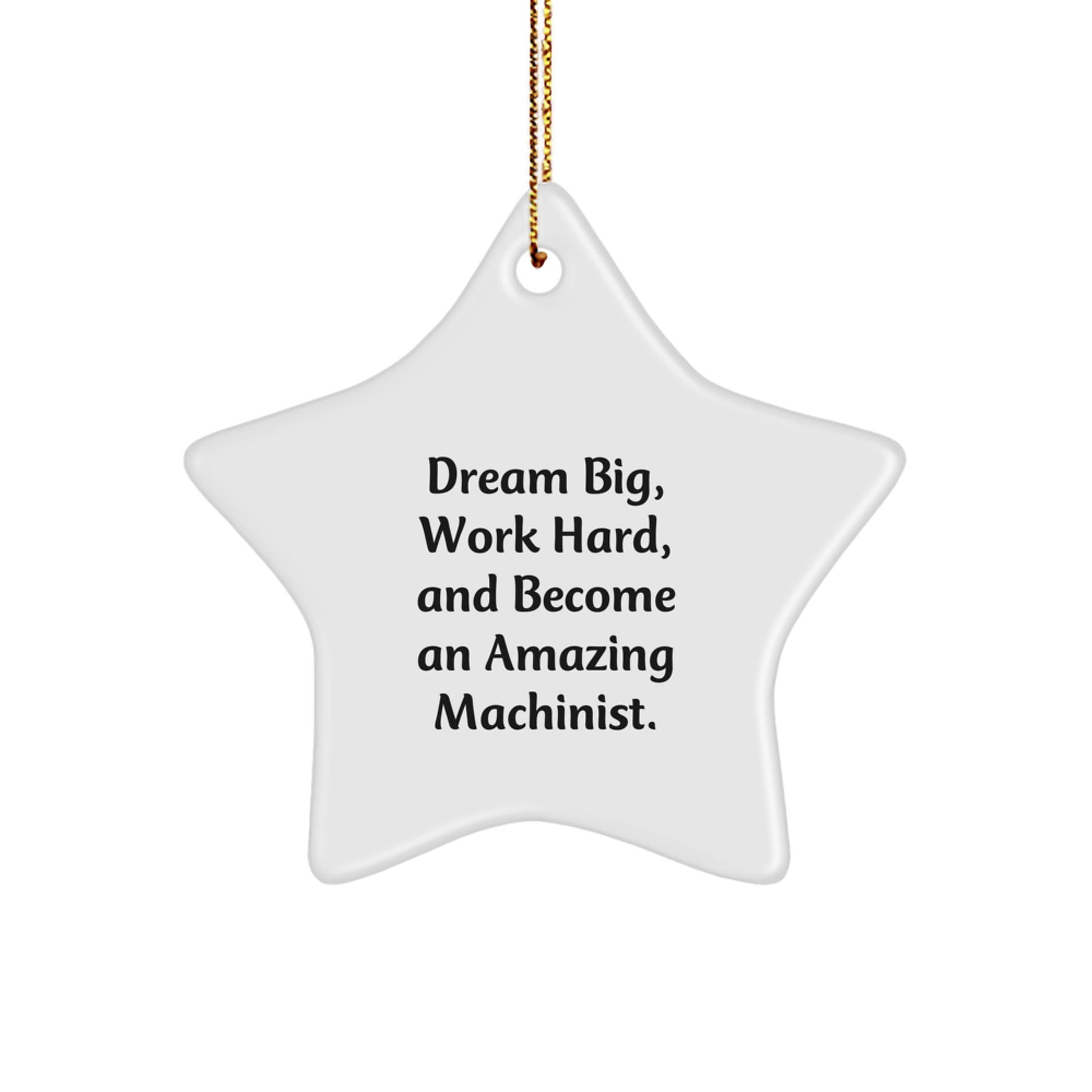 Gifts from Amazing Machinists - Star Ornament with Inspirational Quote - Unique Christmas Unique Gifts for Machinists, Men, Family, Friends, and Coworkers - Image 1