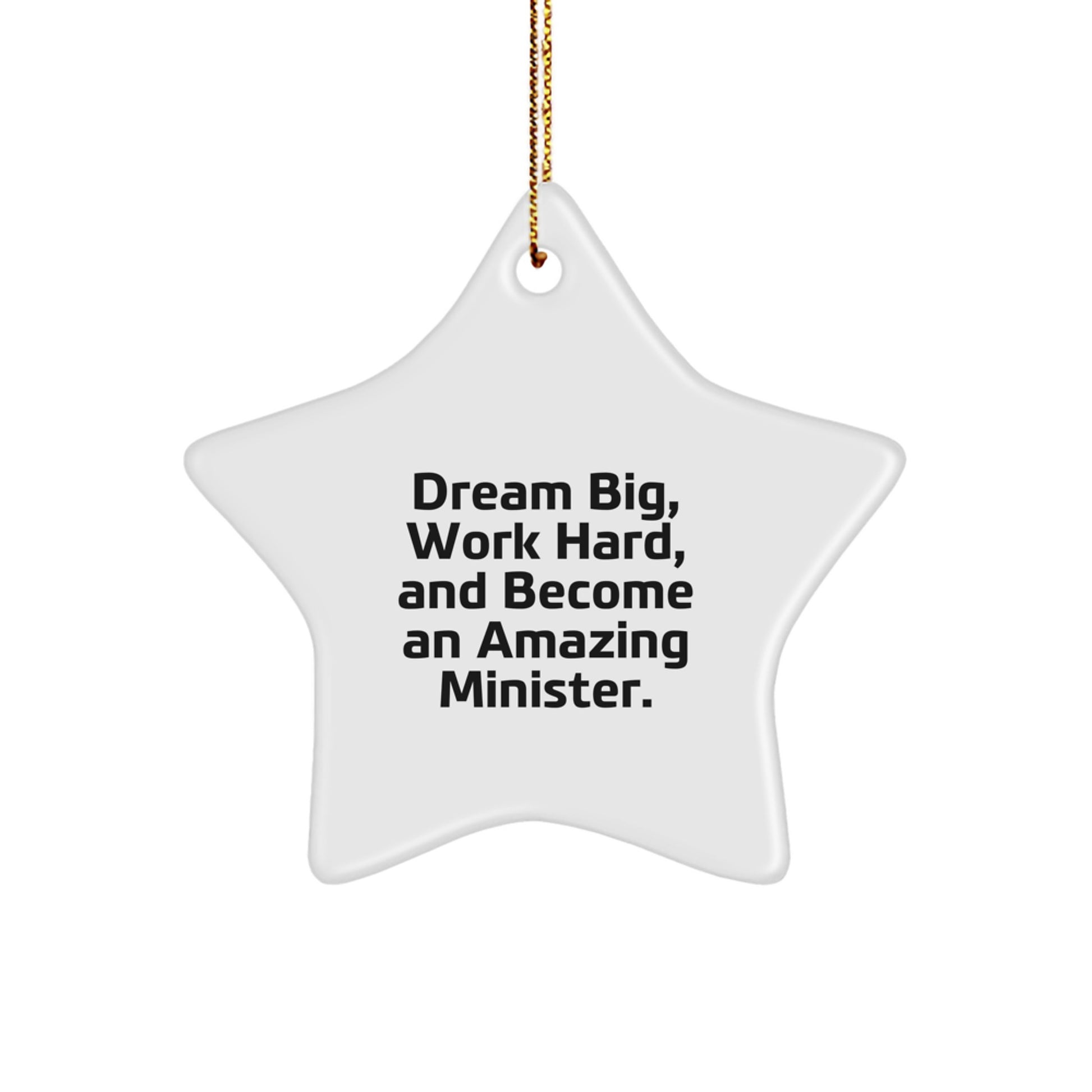 Minister Gifts from Friends, Funny Star Ornament for Christmas, Dream Big, Work Hard, And Become An Amazing Minister. - Image 1