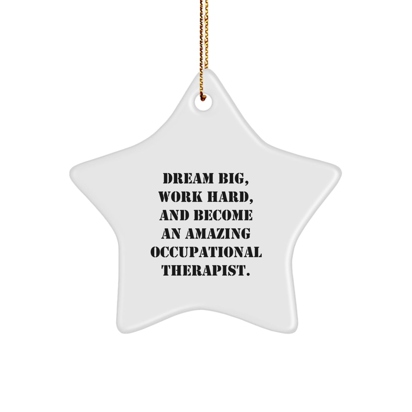Occupational Therapist Gifts from Friends, Inspirational Star Ornament for Christmas, 'Dream Big, Work Hard, And Become An Amazing Occupational Therapist.' Quote - Image 1