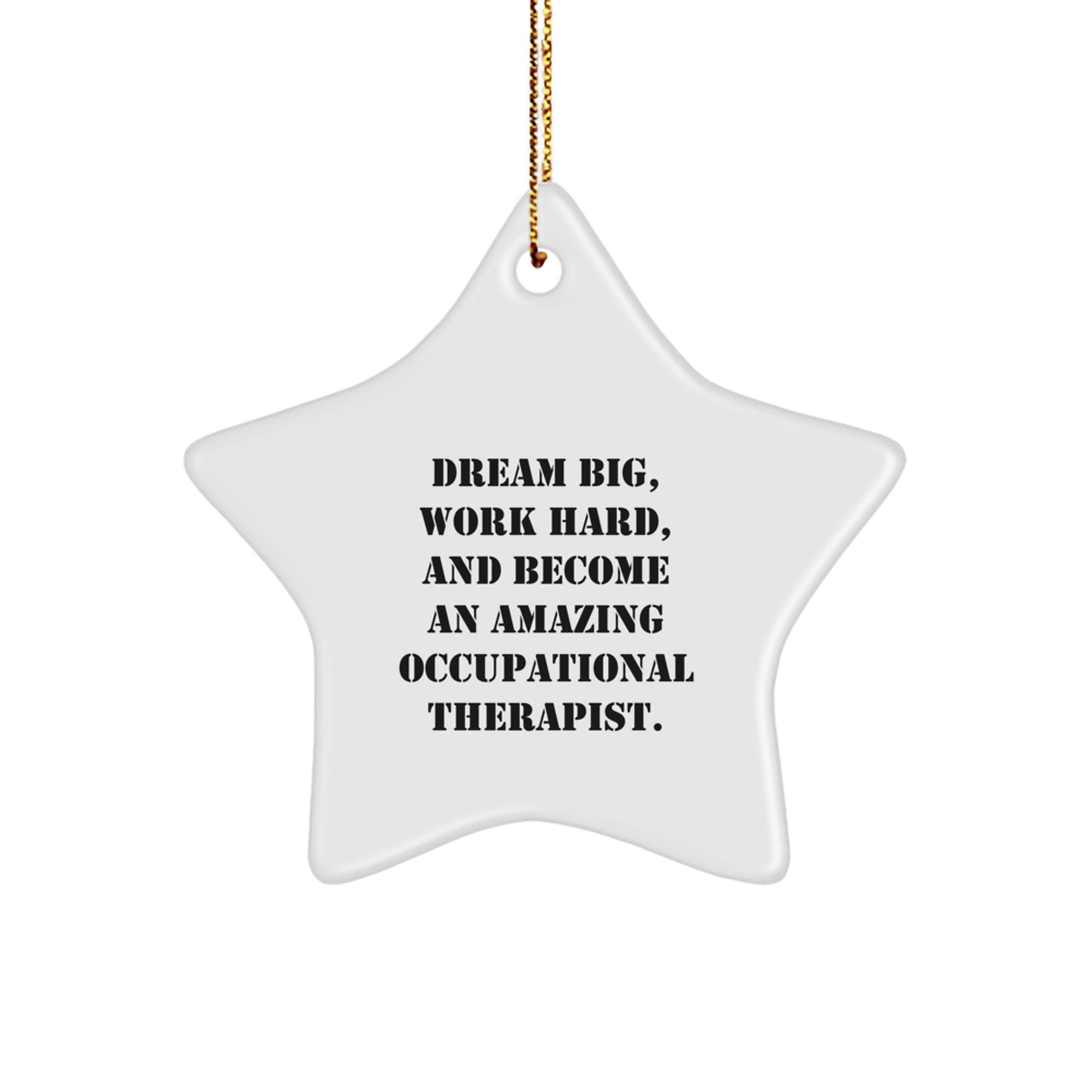 Occupational Therapist Gifts from Friends, Inspirational Star Ornament for Christmas, 'Dream Big, Work Hard, And Become An Amazing Occupational Therapist.' Quote - Image 1
