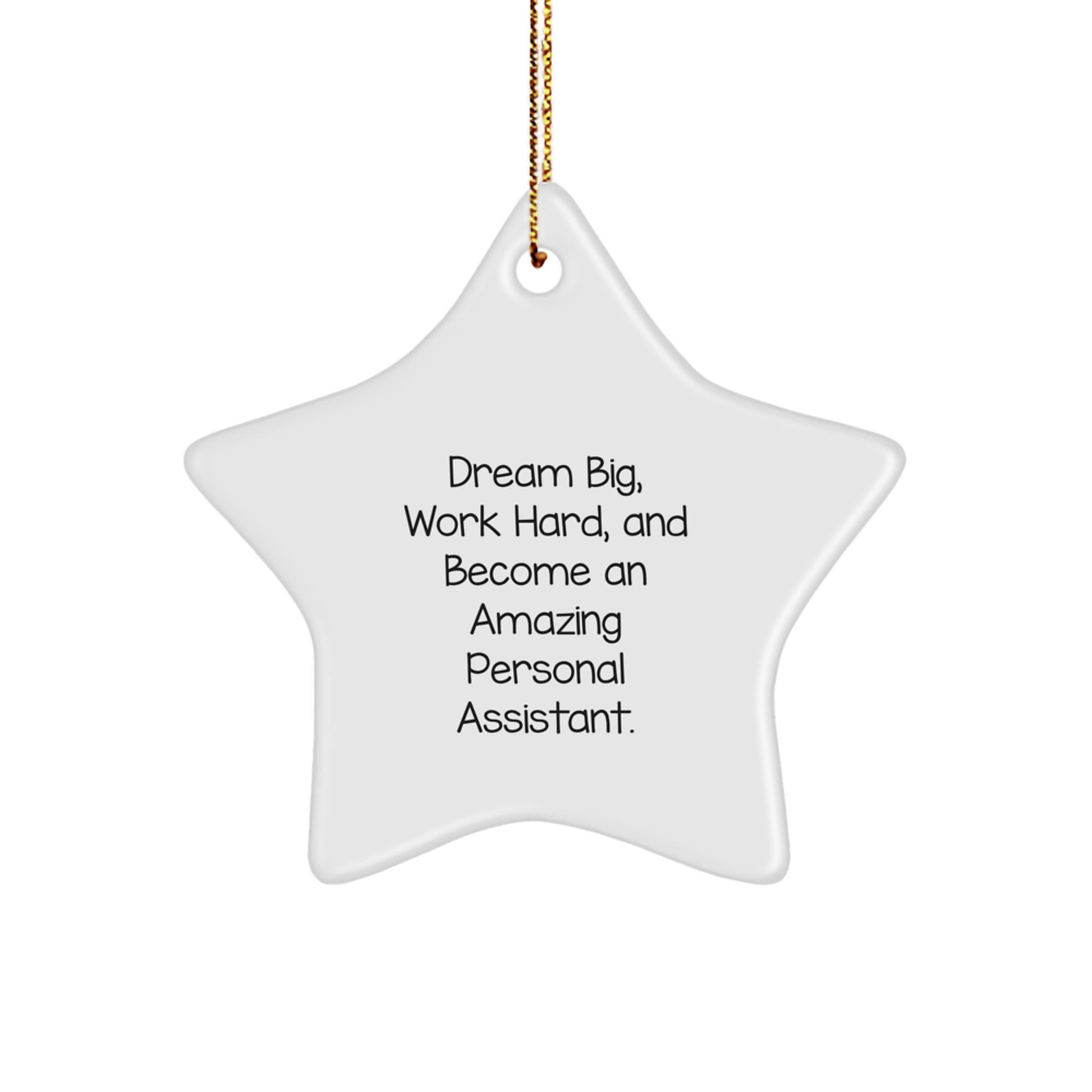 Inspirational Personal Assistant Gifts from Friends for Christmas - Star Ornament with Quote 'Dream Big, Work Hard, And Become An Amazing Personal Assistant.' - Image 1
