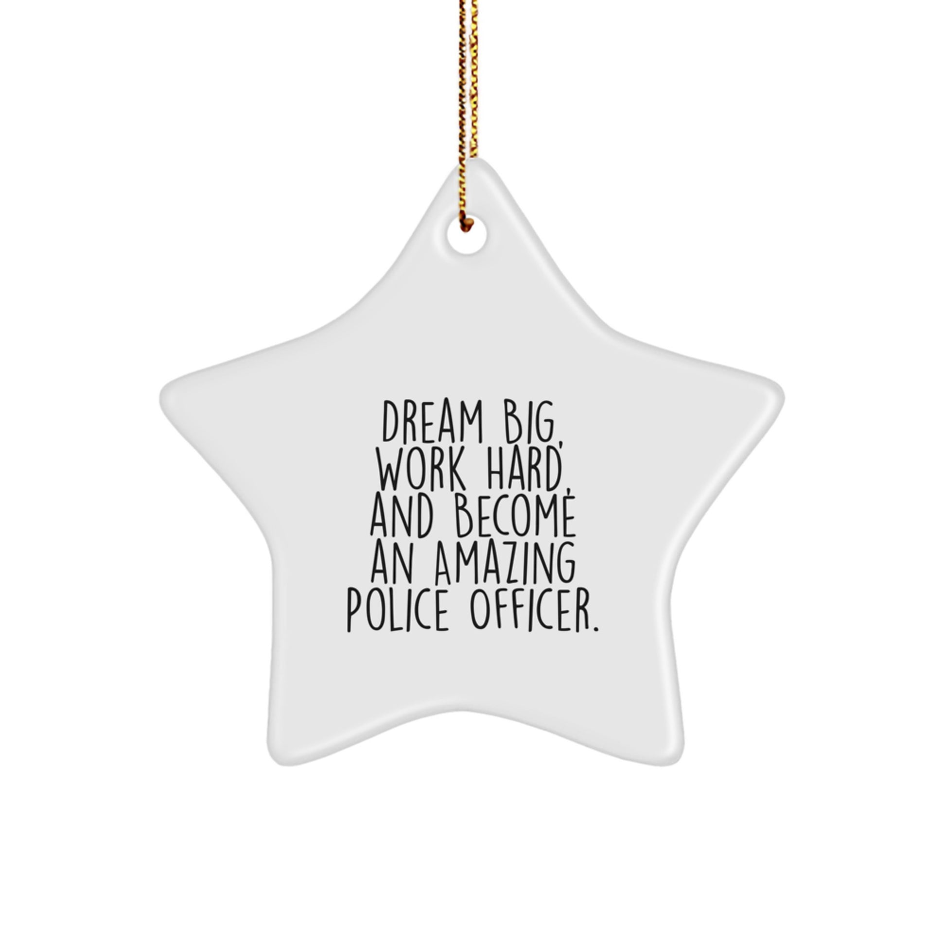Police Officer Gifts for Christmas - Star Ornament with Inspirational Quote 'Dream Big, Work Hard, And Become An Amazing Police Officer.' - Gifts from Family to Police Officer - Image 1