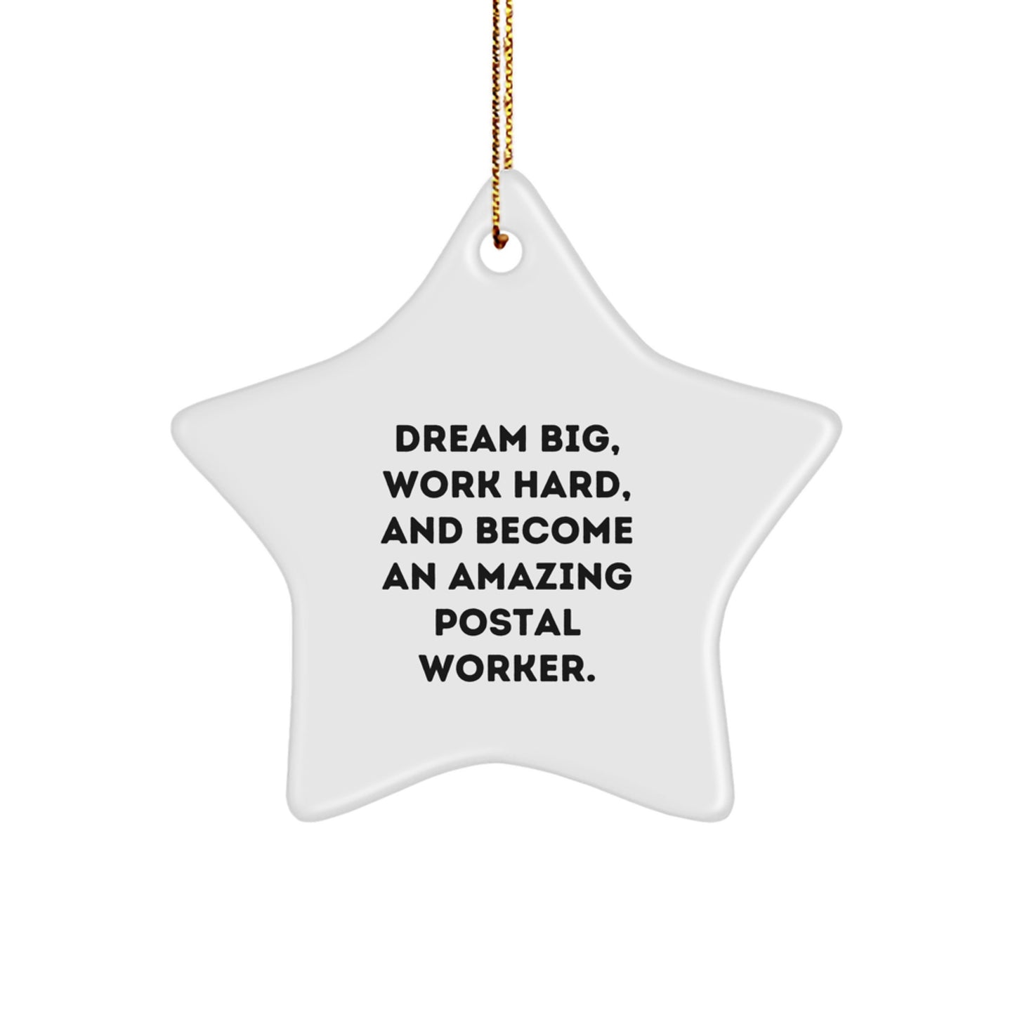 Inspiring Postal Worker Gifts from Friends - Star Ornament with Funny Quote, Dream Big, Work Hard - Christmas Unique Decoration - Image 1