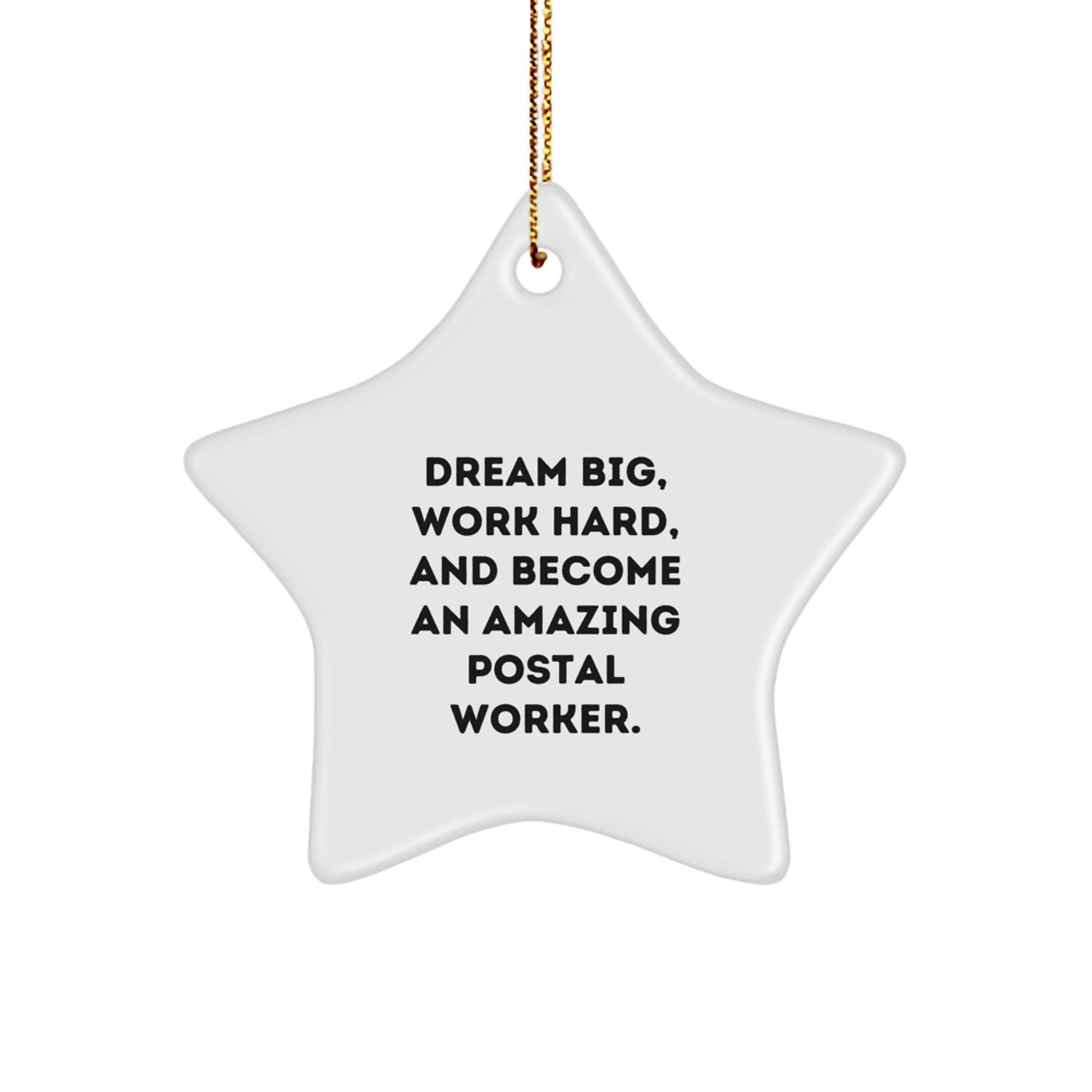 Inspiring Postal Worker Gifts from Friends - Star Ornament with Funny Quote, Dream Big, Work Hard - Christmas Unique Decoration - Image 1
