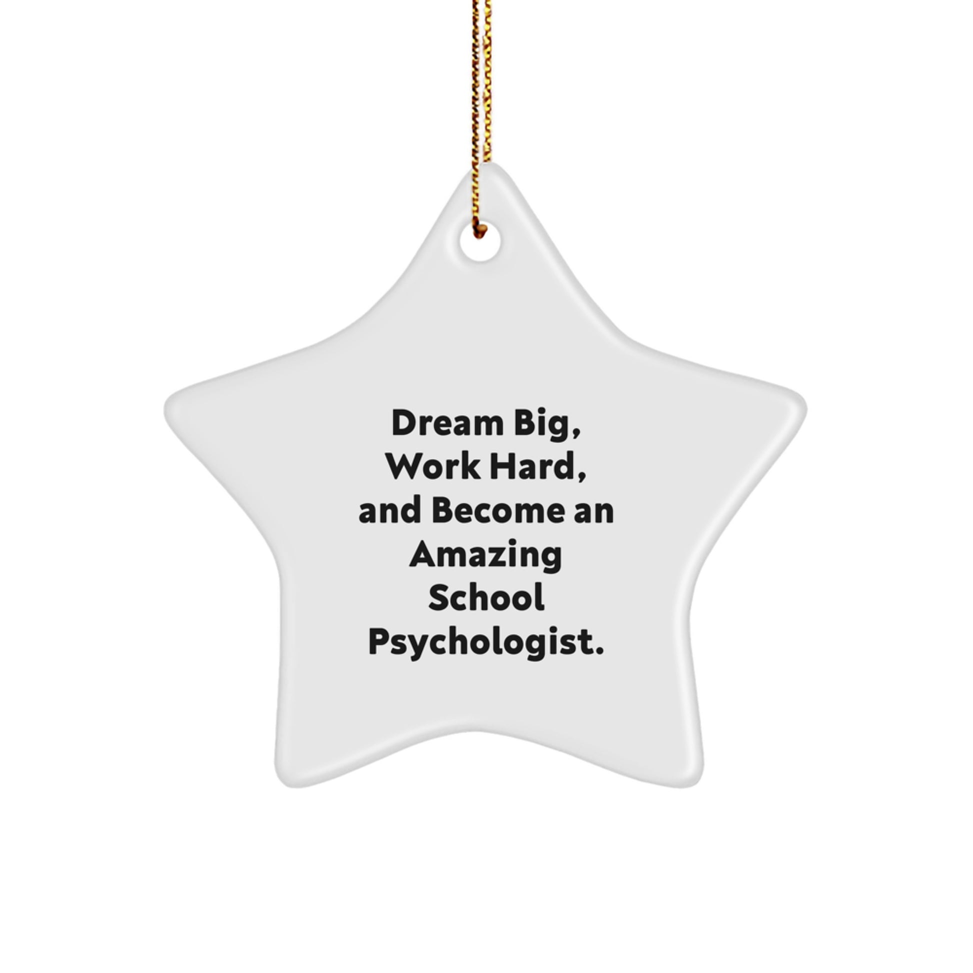 Gifts from Friends and Family for School Psychologist - Inspirational Star Ornament, 'Dream Big, Work Hard, And Become An Amazing School Psychologist. - Unique Christmas Decorations - Image 1