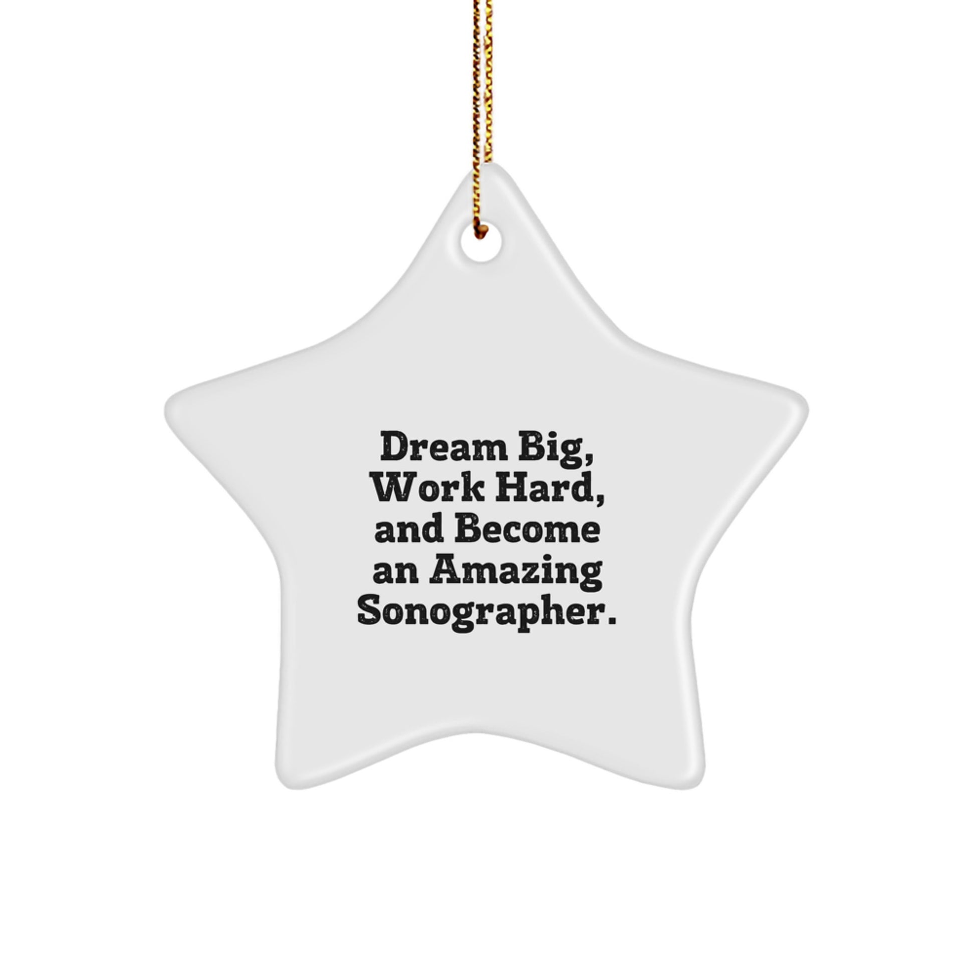 Funny Sonographer Gifts from Friends, Christmas Unique Gifts for Sonographer, Star Ornament with Dream Big, Work Hard, And Become An Amazing Sonographer. - Image 1