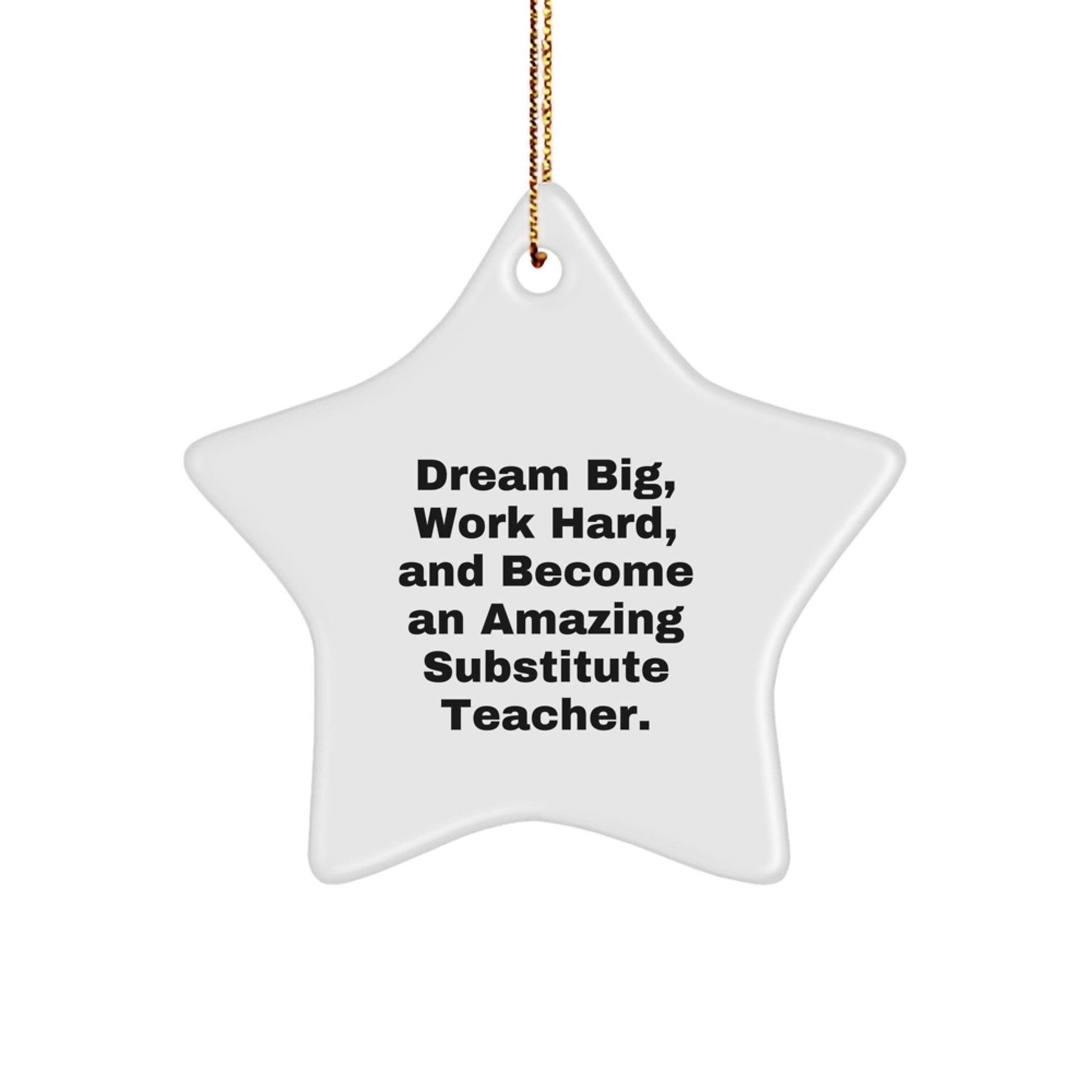 Funny Substitute Teacher Gifts from Friends - Dream Big Star Ornament for Christmas - Image 1