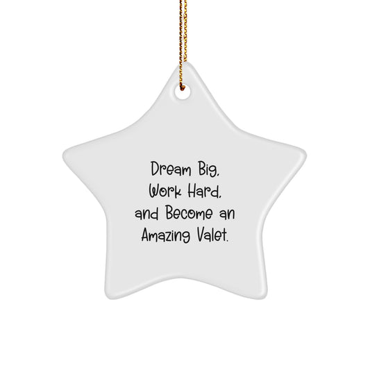 Funny Inspirational Valet Gifts from Friends and Family - Star Ornament with 'Dream Big, Work Hard, And Become An Amazing Valet.' Quote for Christmas Unique Gifts - Image 1