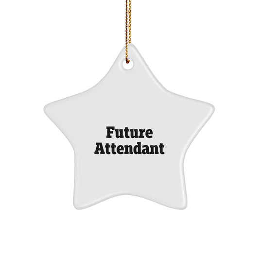Funny Future Attendant Star Ornament, Gifts from Friends and Family, Inspirational Quote, Attendant Gifts for Christmas - Image 1