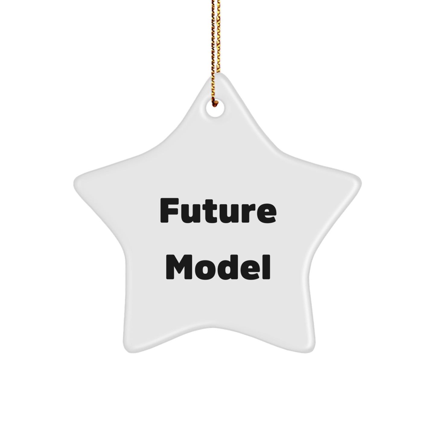 Funny Model Gifts from Friends - 'Future Model' Star Ornament for Model, Christmas Decor - Image 1