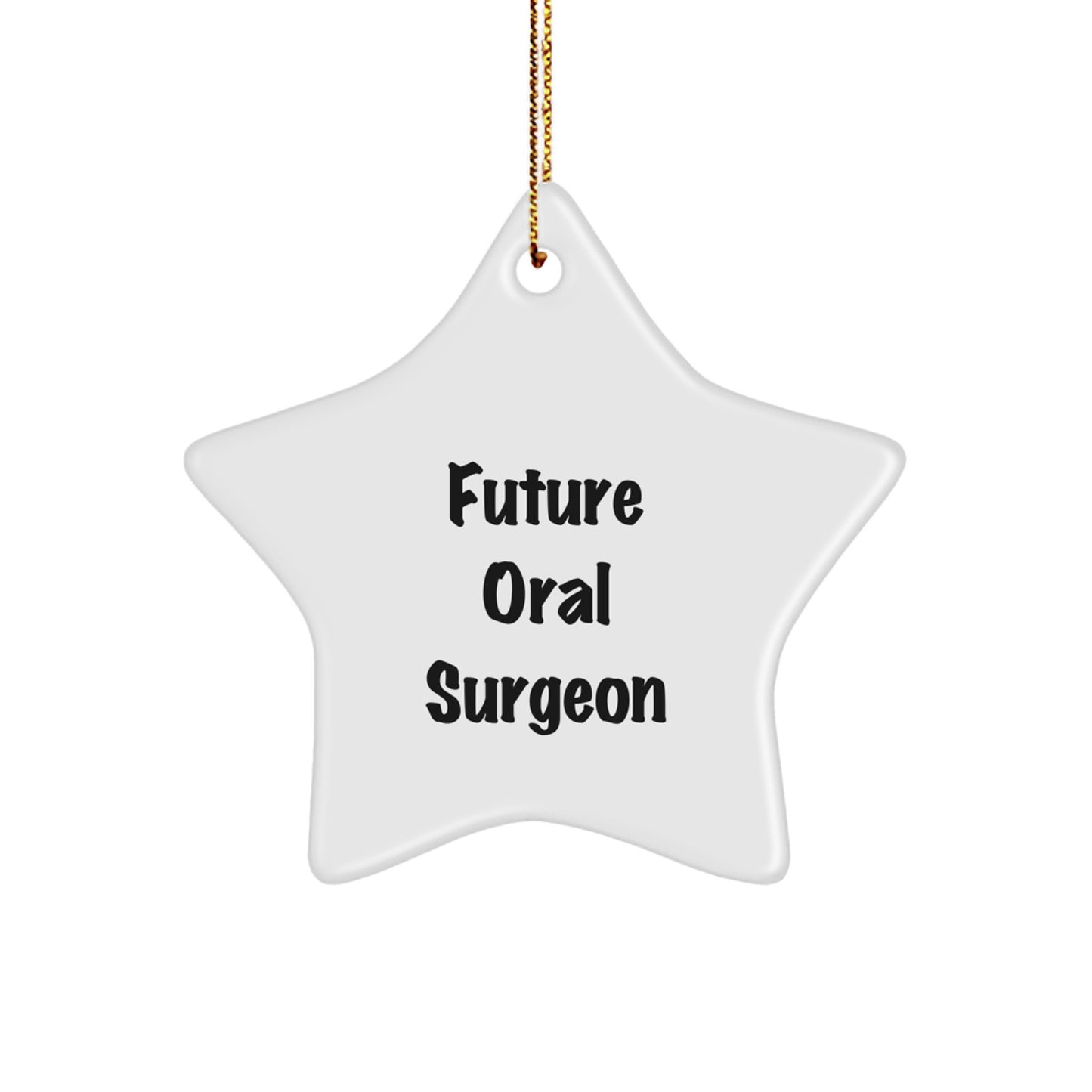 Funny Quote Star Ornament Gifts from Friends for Future Oral Surgeon, Christmas Unique Gifts, Star Shaped Ornament for Oral Surgeon, Inspirational Quote - Image 1