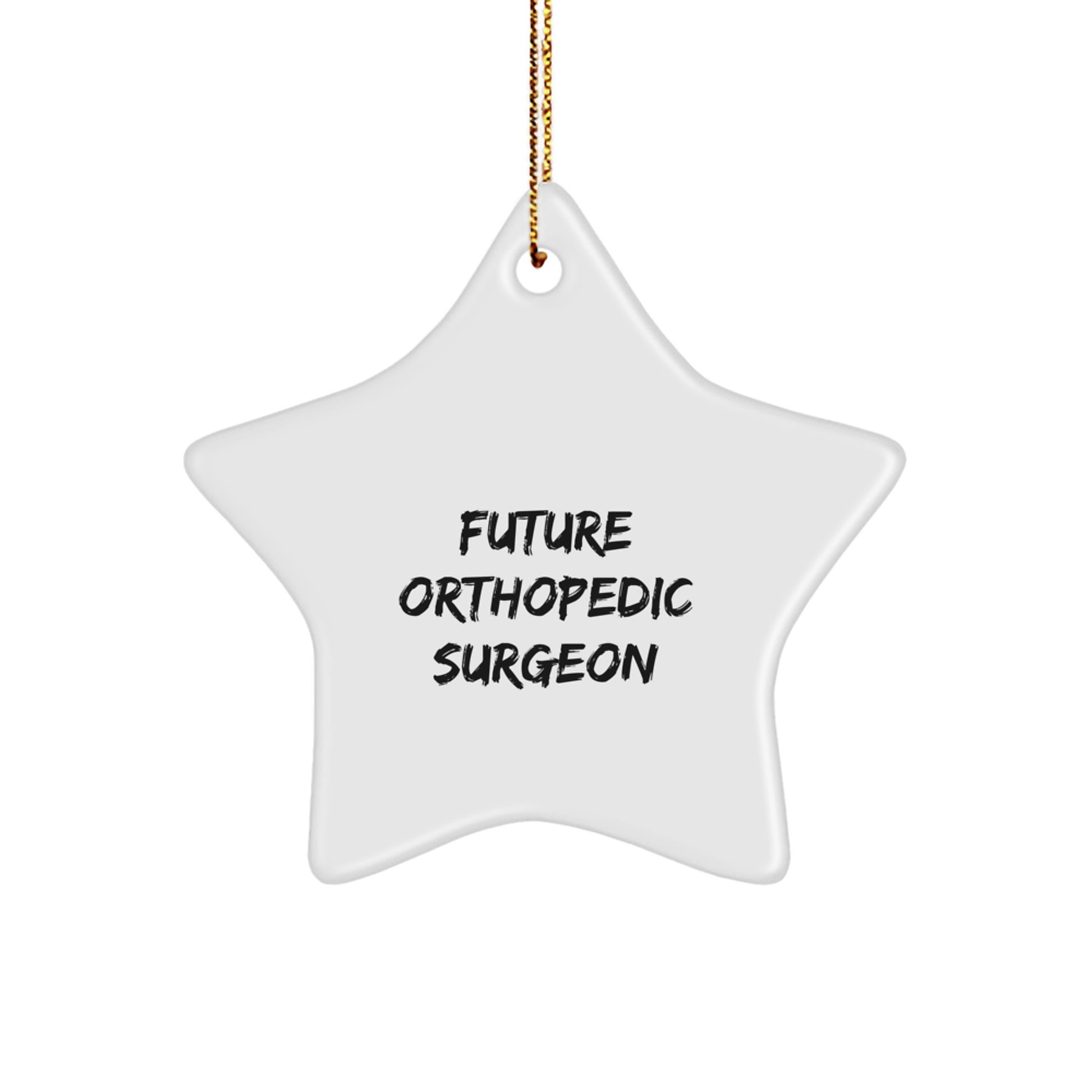 Funny Quote Gifts from Friends to Orthopedic Surgeons Christmas Unique Star Ornament, Future Orthopedic Surgeon Star Decoration - Image 1