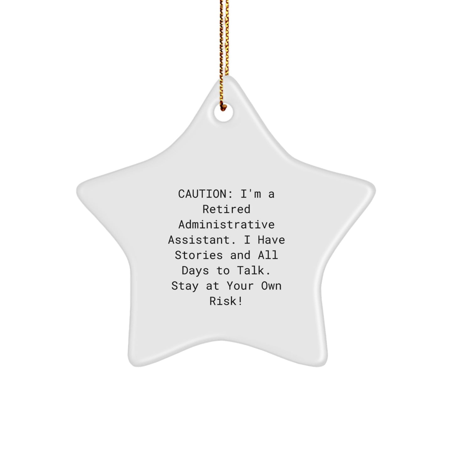 Funny Administrative Assistant Gifts, 'Caution: I'm A Retired Administrative Assistant...' Star Ornament, Gifts from Friends to Coworkers, Christmas Unique Gifts - Image 1