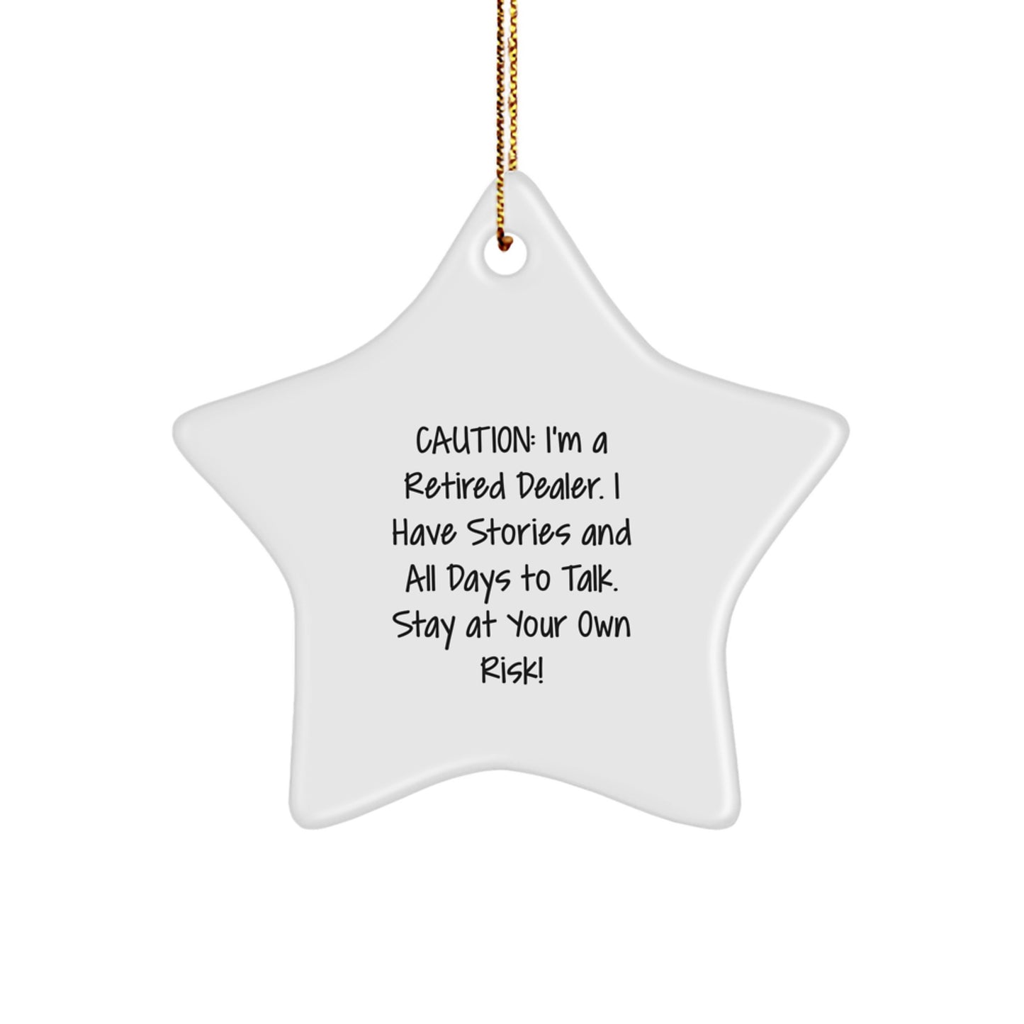 Dealer Gifts from Funny Men, Star Ornament for Christmas, Retired Dealer's Cautionary Warning - Image 1