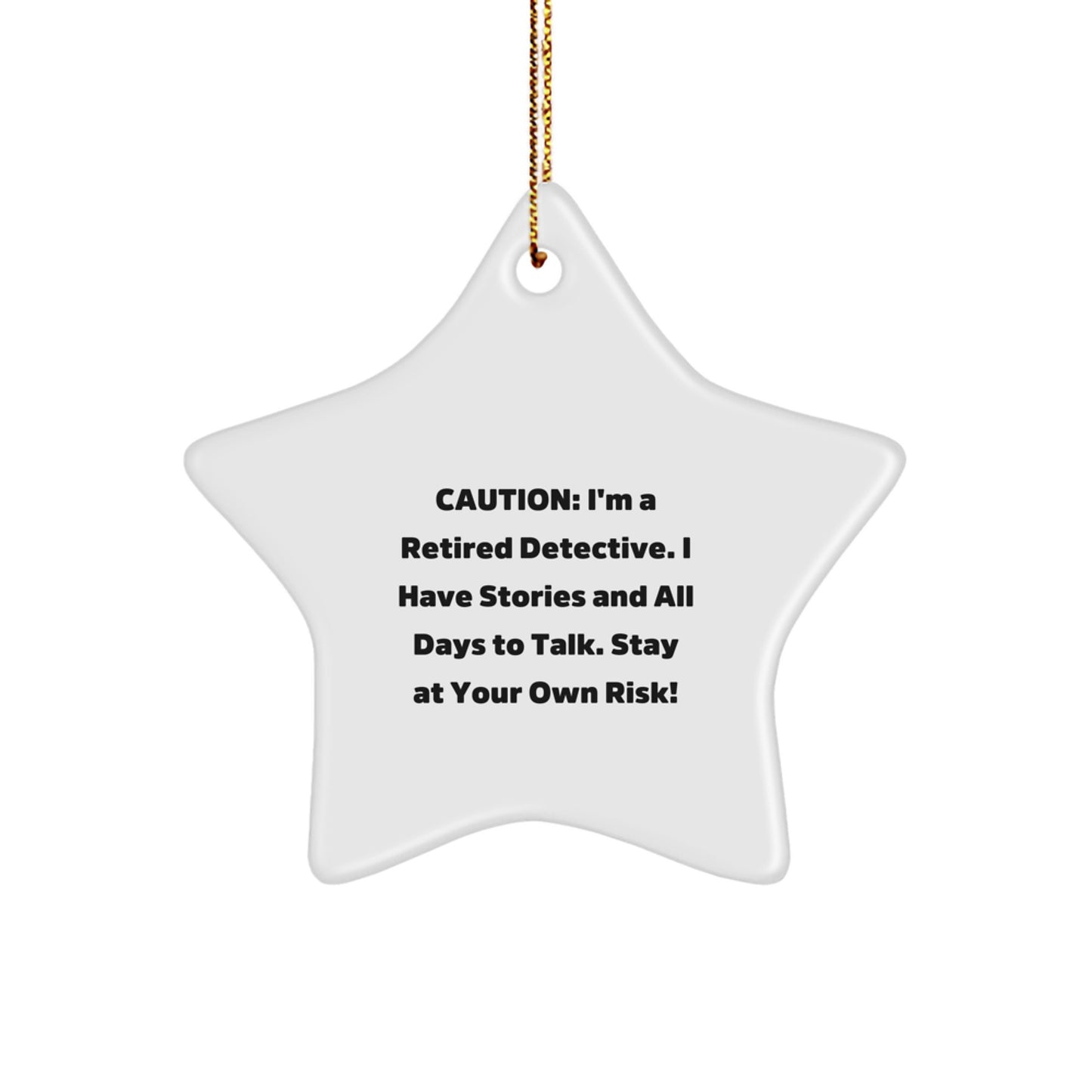Funny Memories of Detective Star Ornament, Gifts from Friends for Men on Christmas Unique Gifts, Caution I'm A Retired Detective I Have Stories And All Days To Talk - Image 1