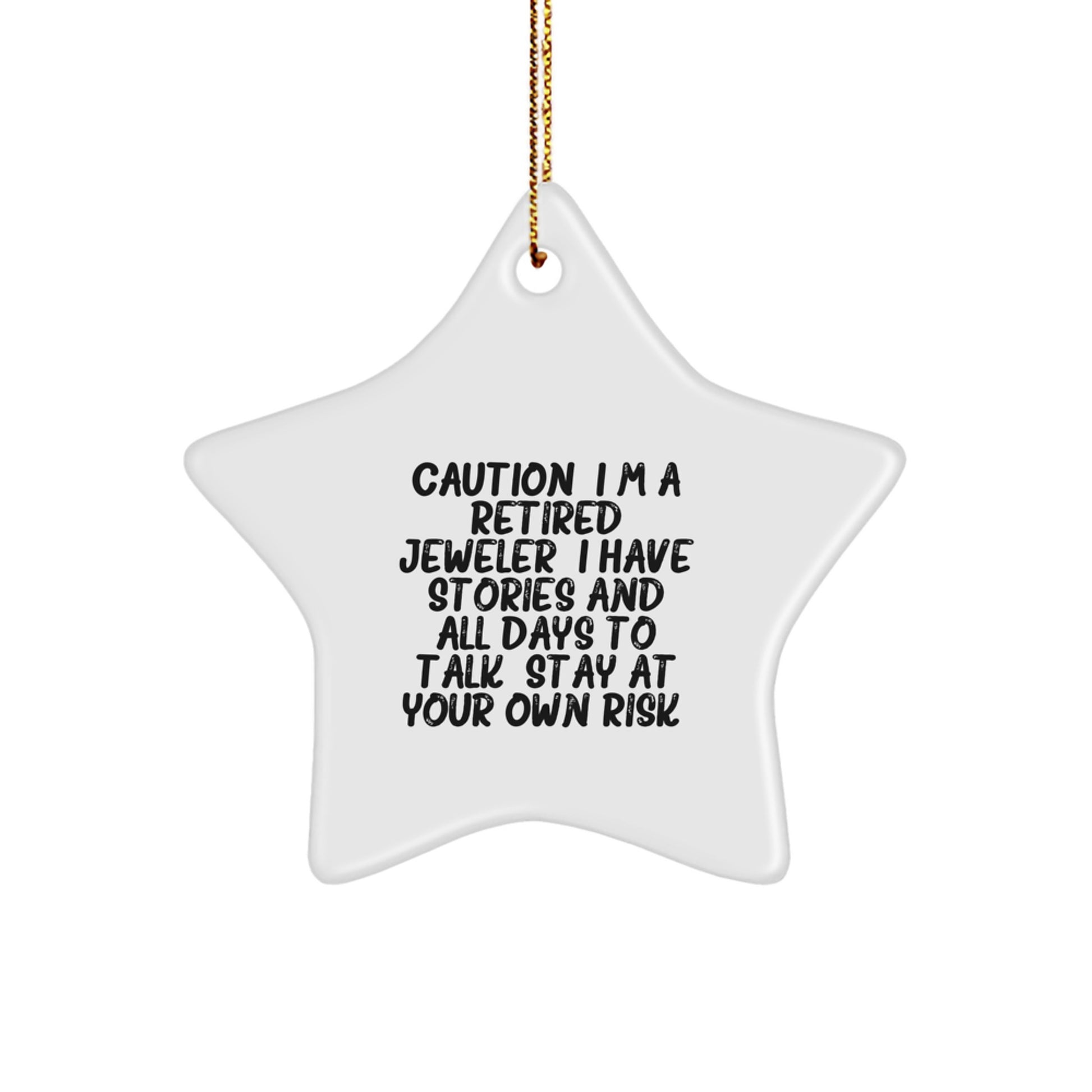 Funny Gifts from Men, Women, Friends, Coworkers, Family for Jeweler - 'Caution: I'm A Retired Jeweler' Star Ornament - Image 1