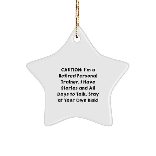 Personal Trainer Gifts from Friends, 'Caution: I'm A Retired Personal Trainer... Stay At Your Own Risk!' Star Ornament, White, Christmas Unique Gifts for Men, Women, Coworkers, Family - Image 1