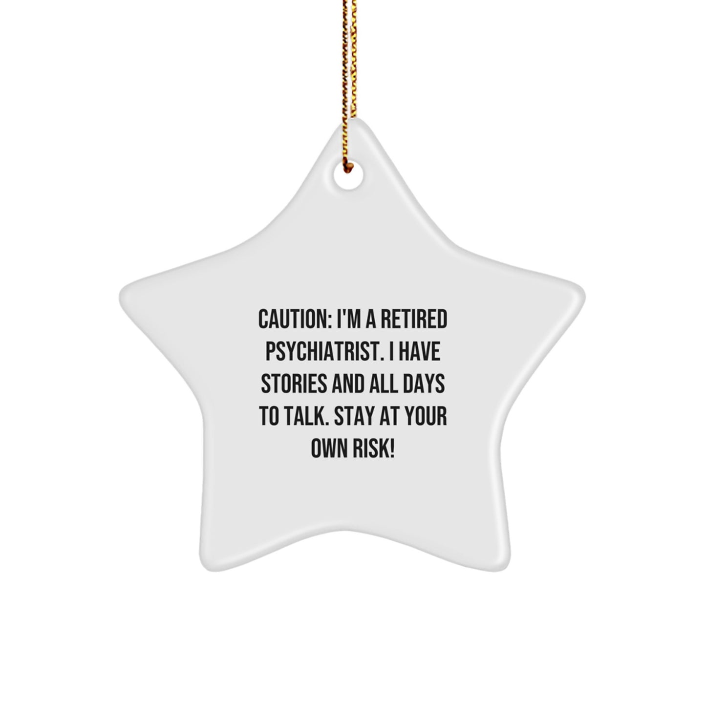Funny Gift from Friends, Star Ornament for Men, Caution: I'm A Retired Psychiatrist - Unique Christmas Unique Gifts for Psychiatrist - Image 1