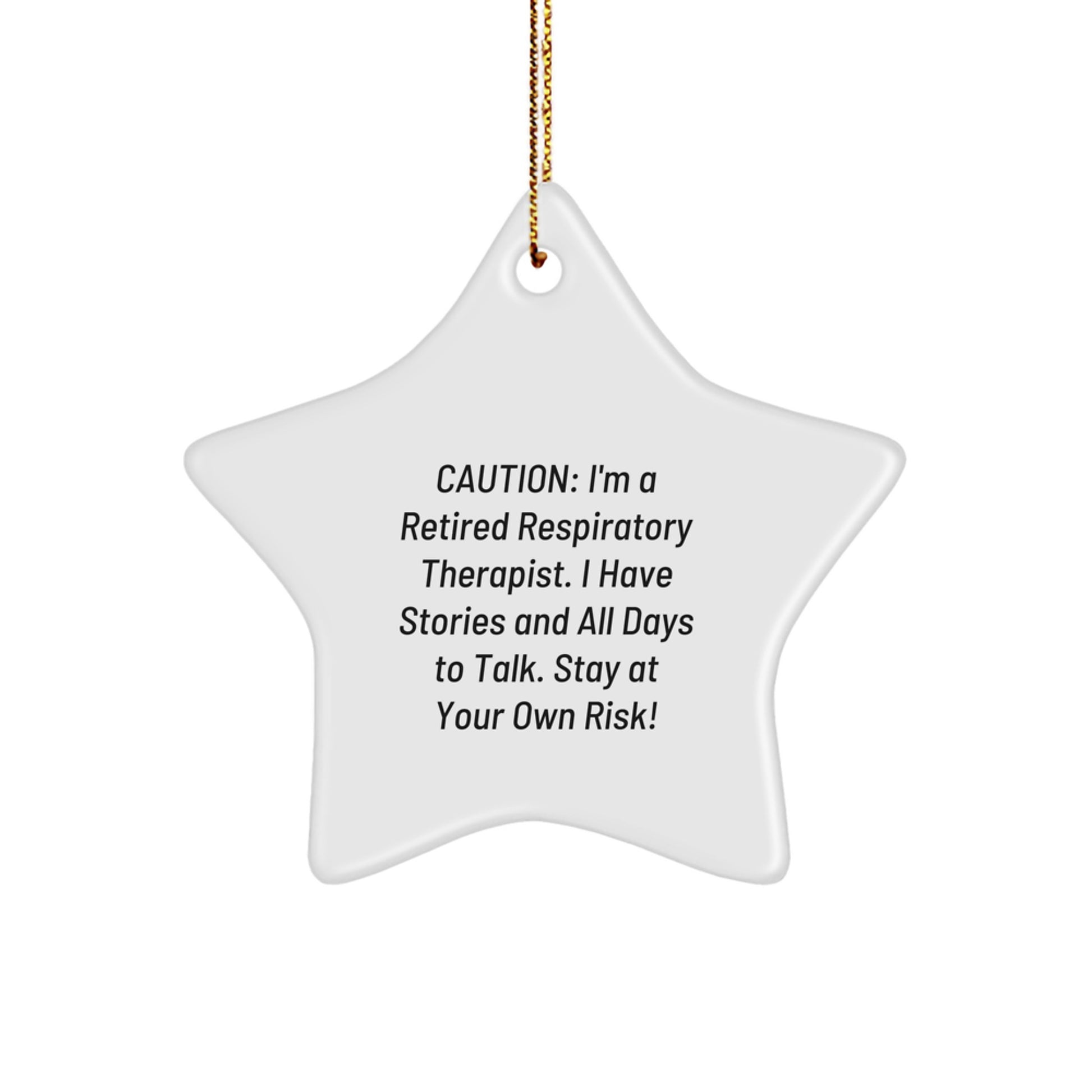 Funny Respiratory Therapist Christmas Star Ornament Gift for Friends Coworkers, Caution: I'm A Retired Respiratory Therapist. I Have Stories And All Days To Talk. Stay At Your Own Risk! - Image 1