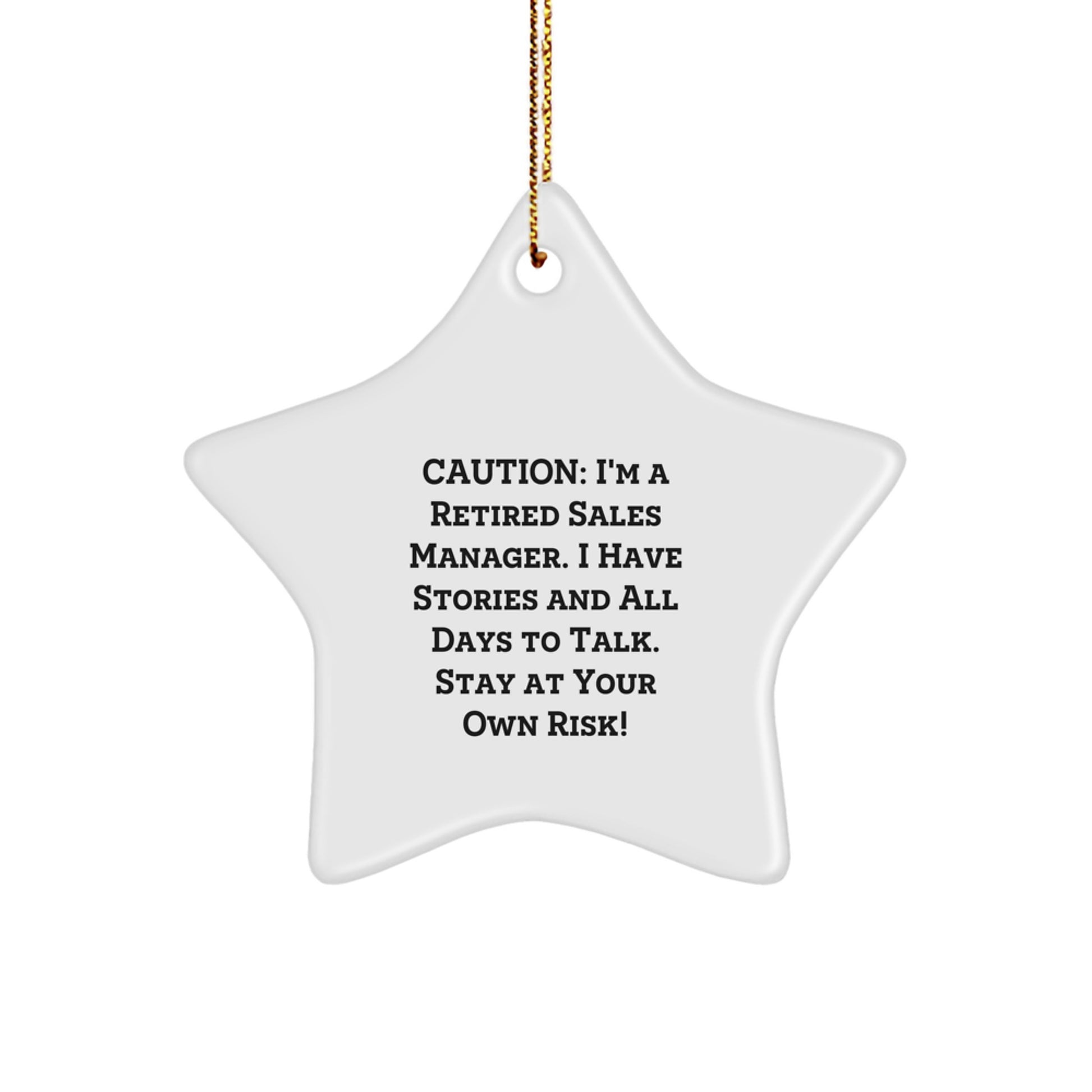 Funny Retired Sales Manager Gifts from Men, Unique Christmas Star Ornaments for Sales Managers, Caution: I'm A Retired Sales Manager. I Have Stories And All Days To Talk. Stay At Your Own Risk! - Image 1