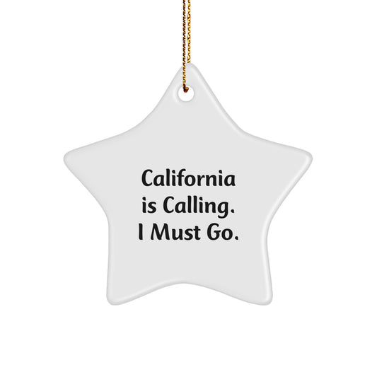 California Star Ornament Funny Quote Gifts from Family or Friends for California Lovers - 'California Is Calling. I Must Go.' Star Shaped Decor - Image 1