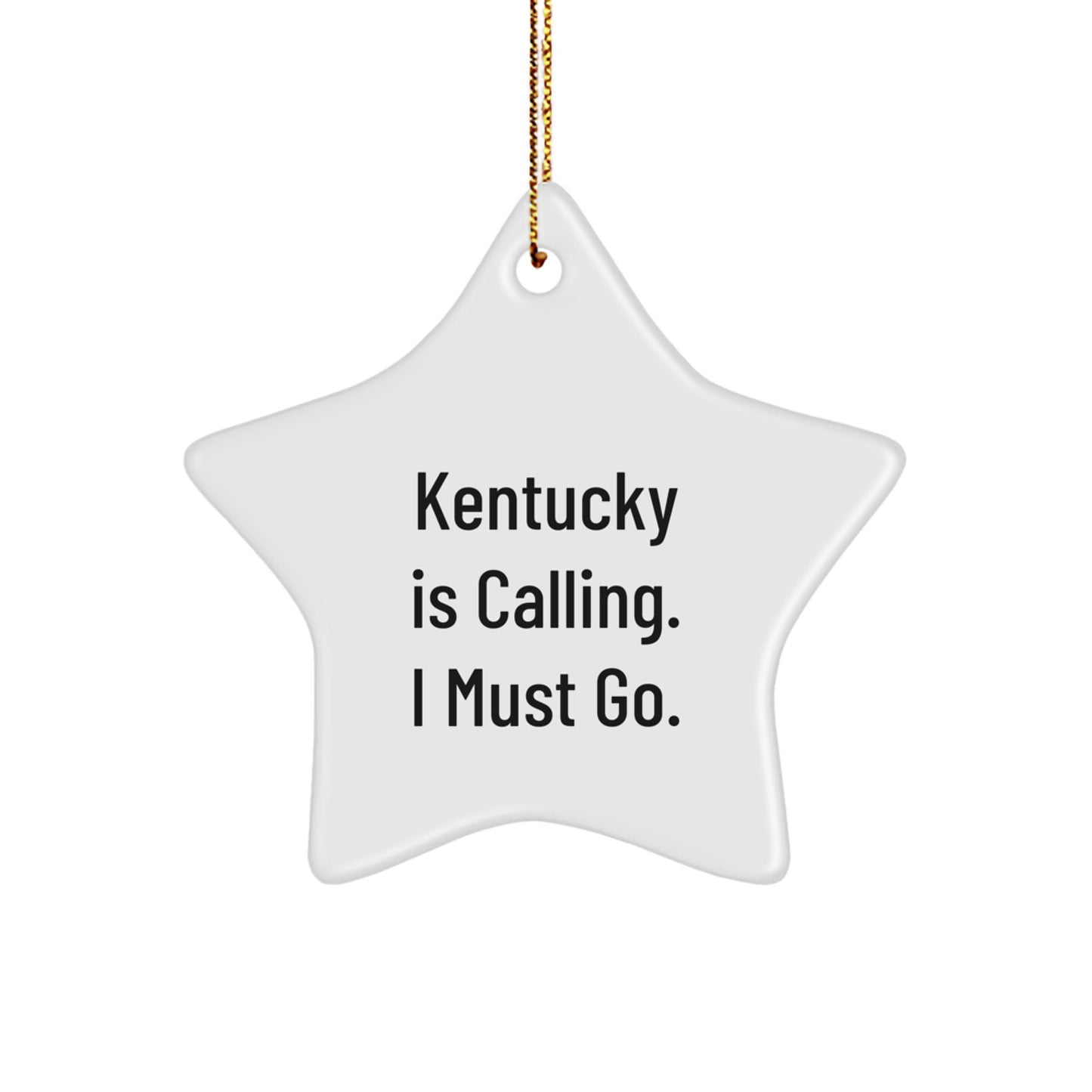 Kentucky Gifts from Friends - 'Kentucky Is Calling. I Must Go.' Star Ornament for Kentucky Lovers, Christmas Unique Gifts for Men, Women, Family, Friends, Coworkers - Image 1