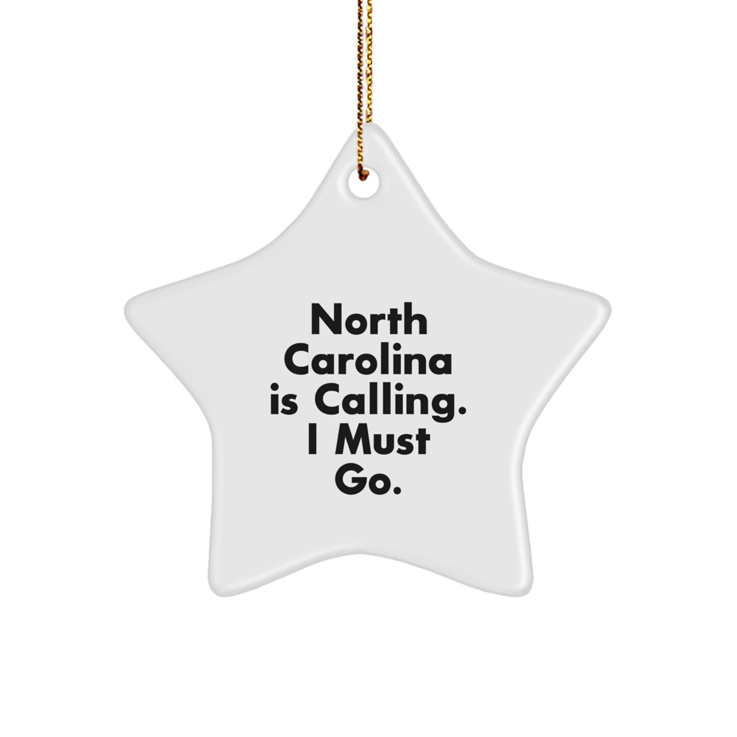 North Carolina Star Ornament, 'North Carolina Is Calling. I Must Go.' Funny Quote, Gifts from Friends, Family, Coworkers, Perfect for Christmas - Image 1