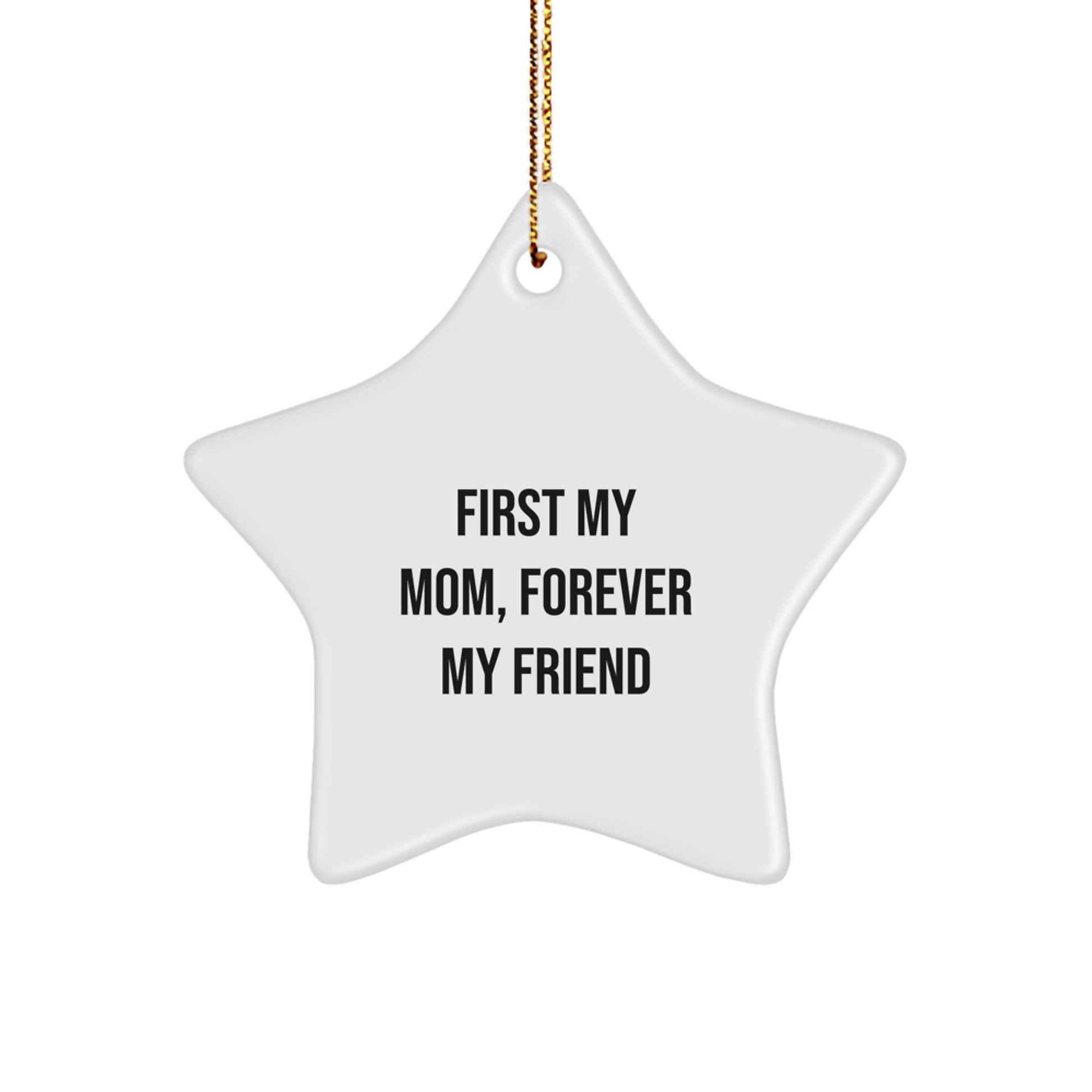 Funny Mom Gifts, Star Ornament Quote 'First My Mom, Forever My Friend', Christmas Unique Gifts from Family - Image 1