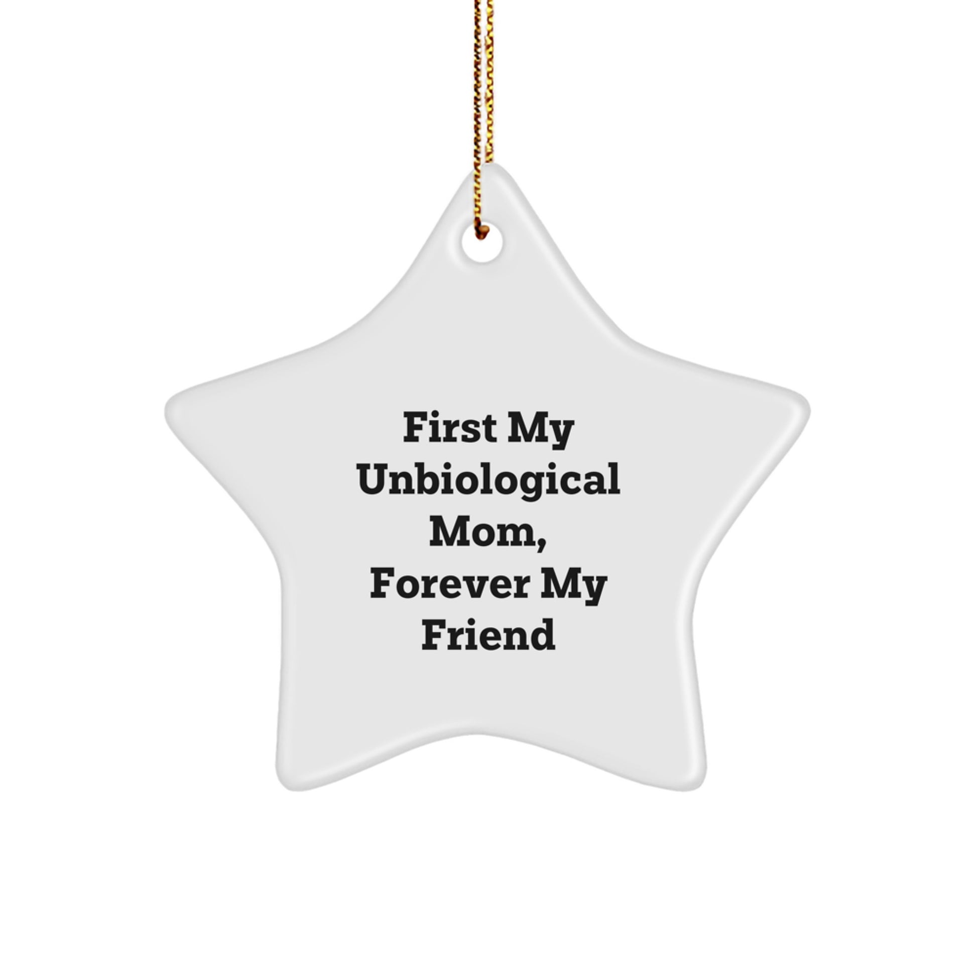 Funny Unbiological Mom Gifts - First My Unbiological Mom, Forever My Friend Star Ornament, Christmas Unique Gifts from Women to Unbiological Mom - Image 1