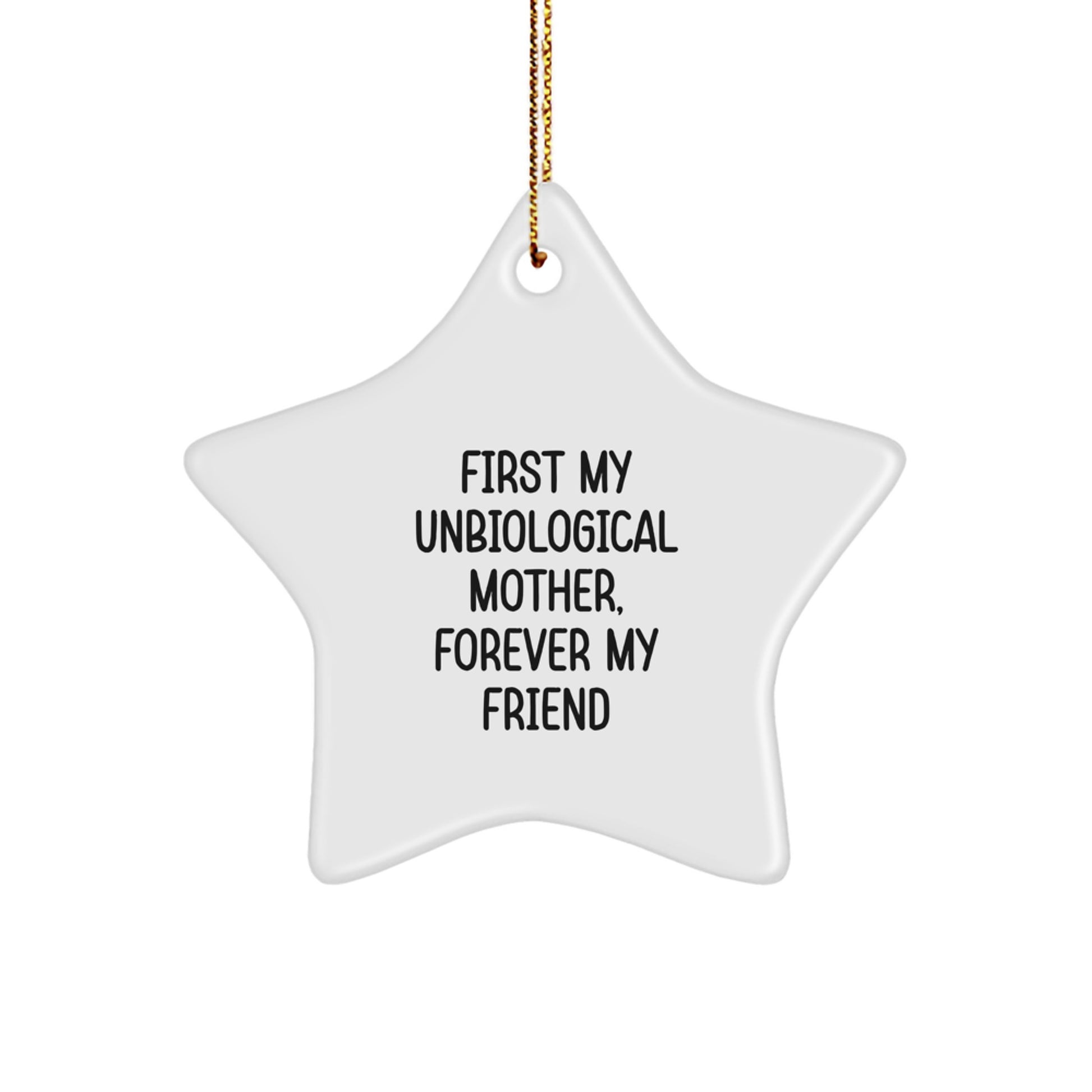 Unbiological Mother Gifts, First My Unbiological Mother, Forever My Friend, Star Ornament for Christmas, Gifts from Family to Unbiological Mother - Image 1